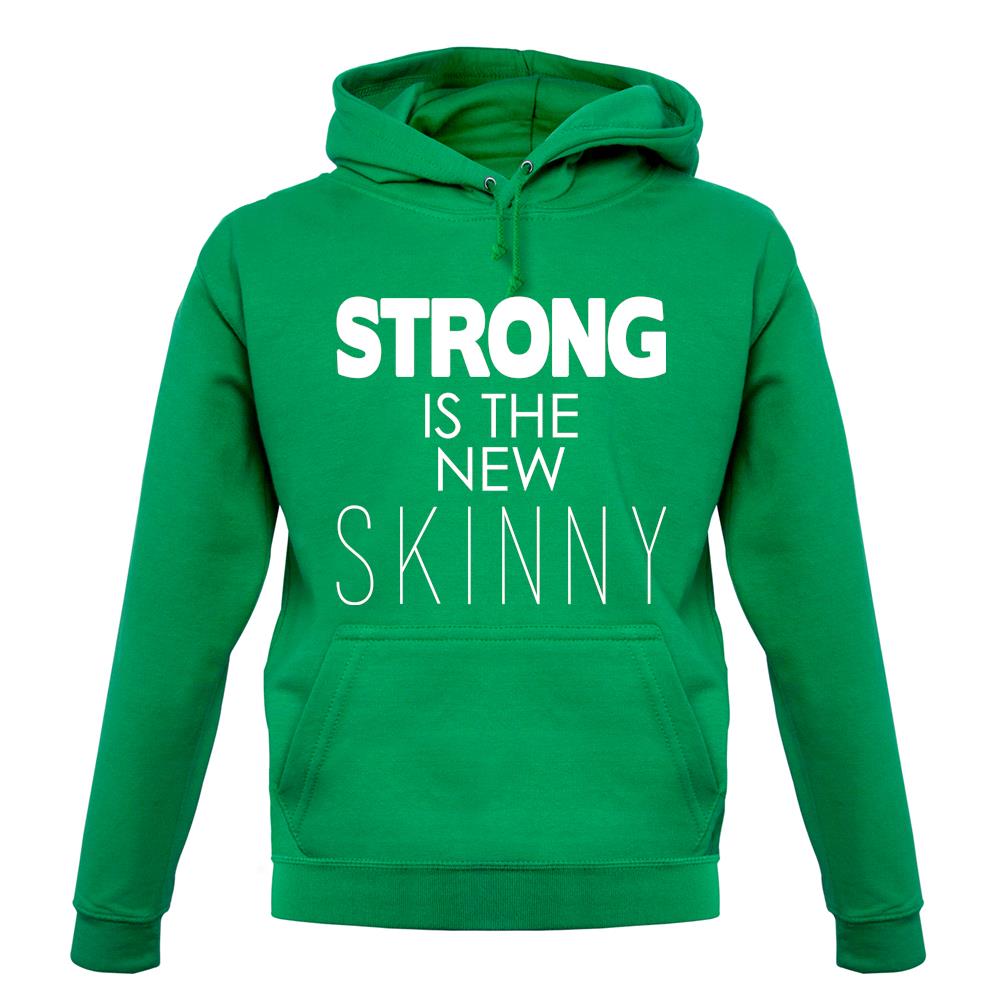 Strong Is The New Skinny unisex hoodie Strong Is The New Skinny unisex hoodie