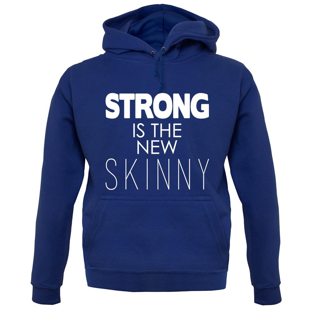 Strong Is The New Skinny unisex hoodie Strong Is The New Skinny unisex hoodie