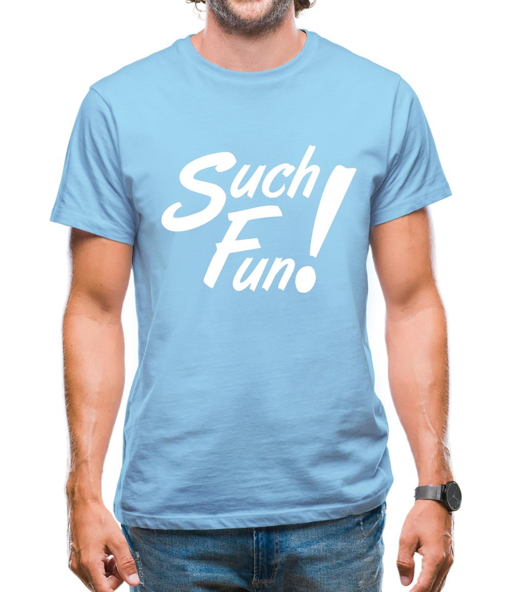 Such Fun Mens T-Shirt Such Fun Mens T-Shirt
