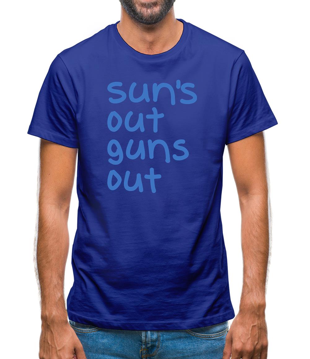 Suns Out Guns Out Mens T-Shirt Suns Out Guns Out Mens T-Shirt