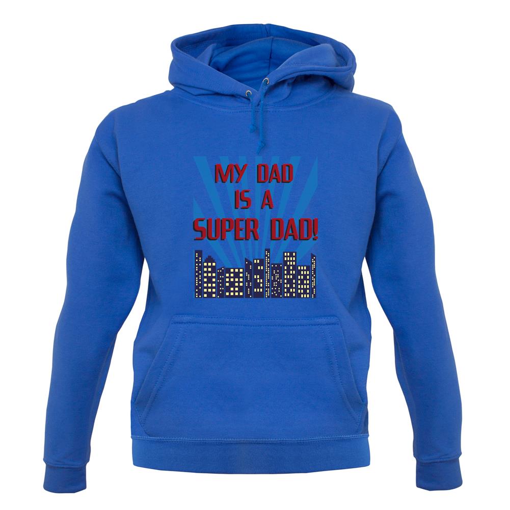 My Dad Is A Superdad unisex hoodie My Dad Is A Superdad unisex hoodie