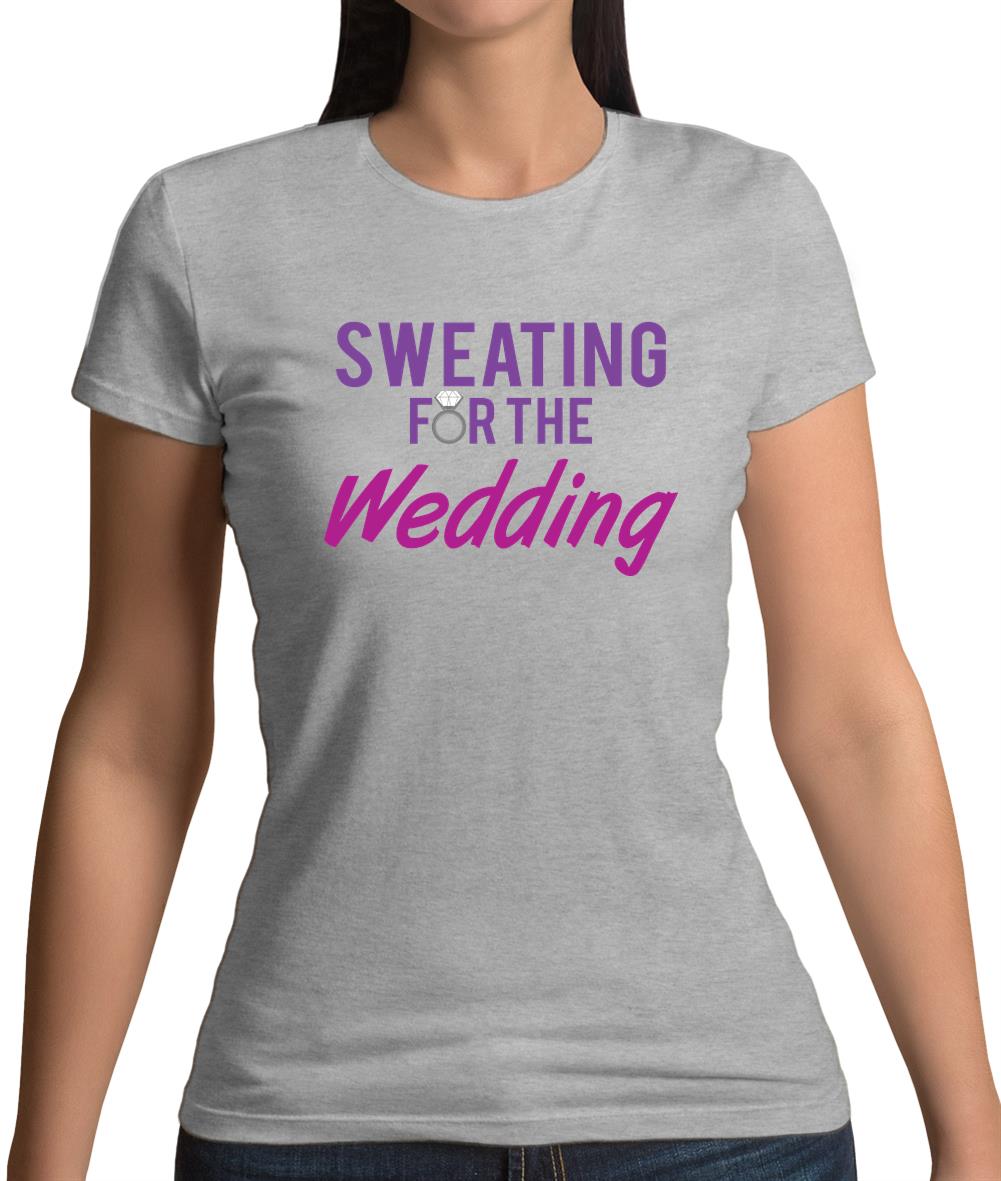 Sweating For The Wedding Womens T-Shirt Sweating For The Wedding Womens T-Shirt