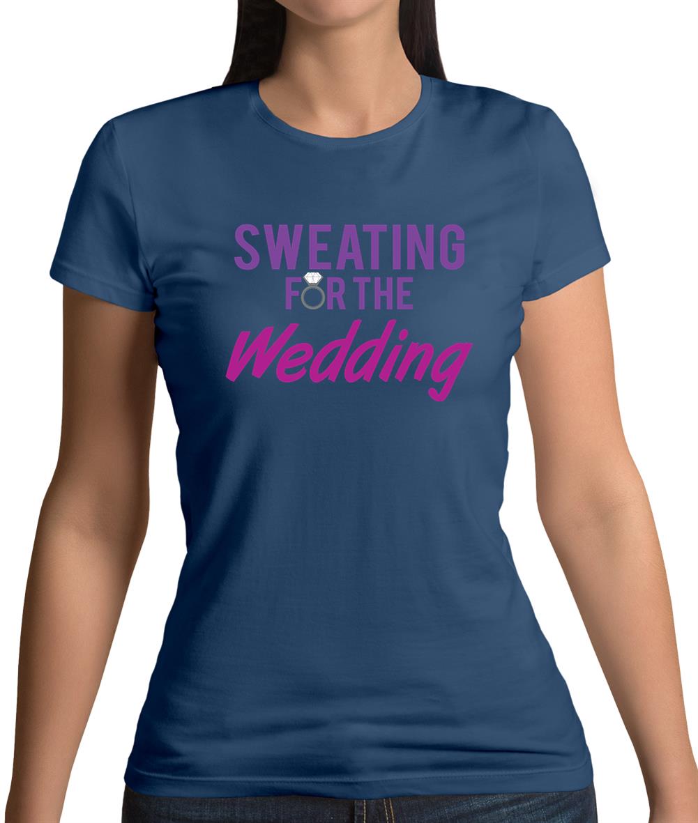 Sweating For The Wedding Womens T-Shirt Sweating For The Wedding Womens T-Shirt