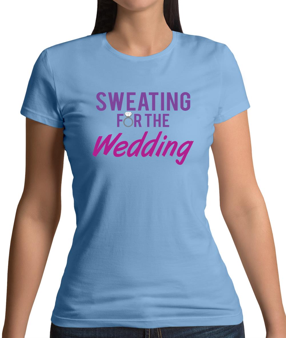 Sweating For The Wedding Womens T-Shirt Sweating For The Wedding Womens T-Shirt