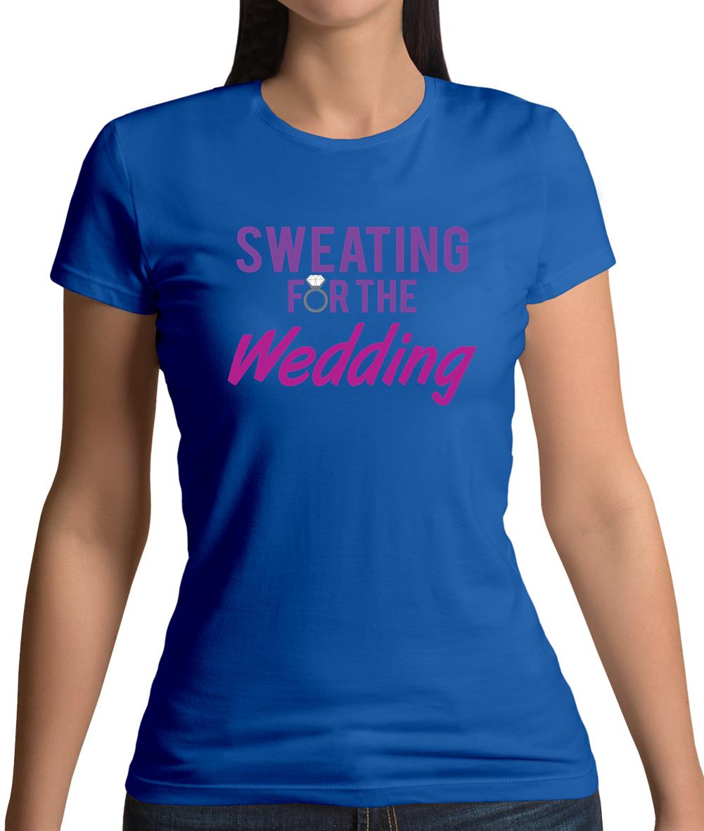 Sweating For The Wedding Womens T-Shirt Sweating For The Wedding Womens T-Shirt