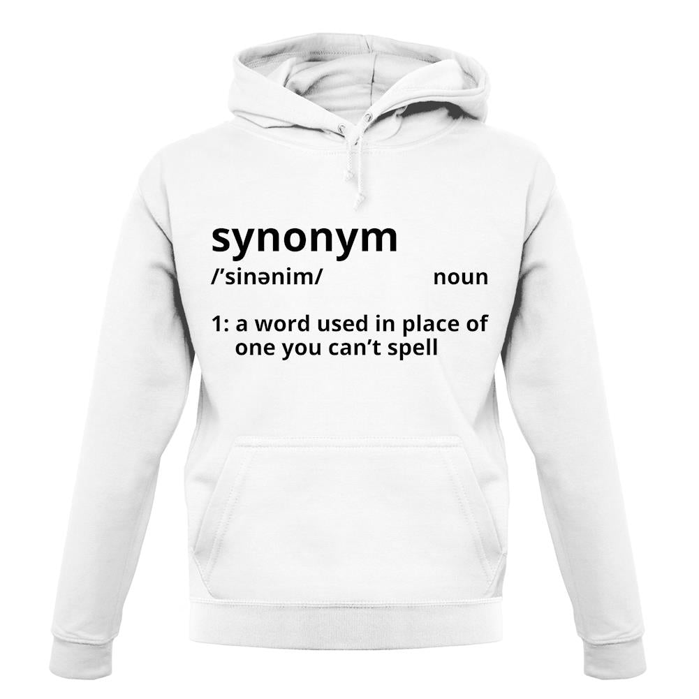 Synonym A Word In Place Of One You Can't Spell unisex hoodie Synonym A Word In Place Of One You Can't Spell unisex hoodie