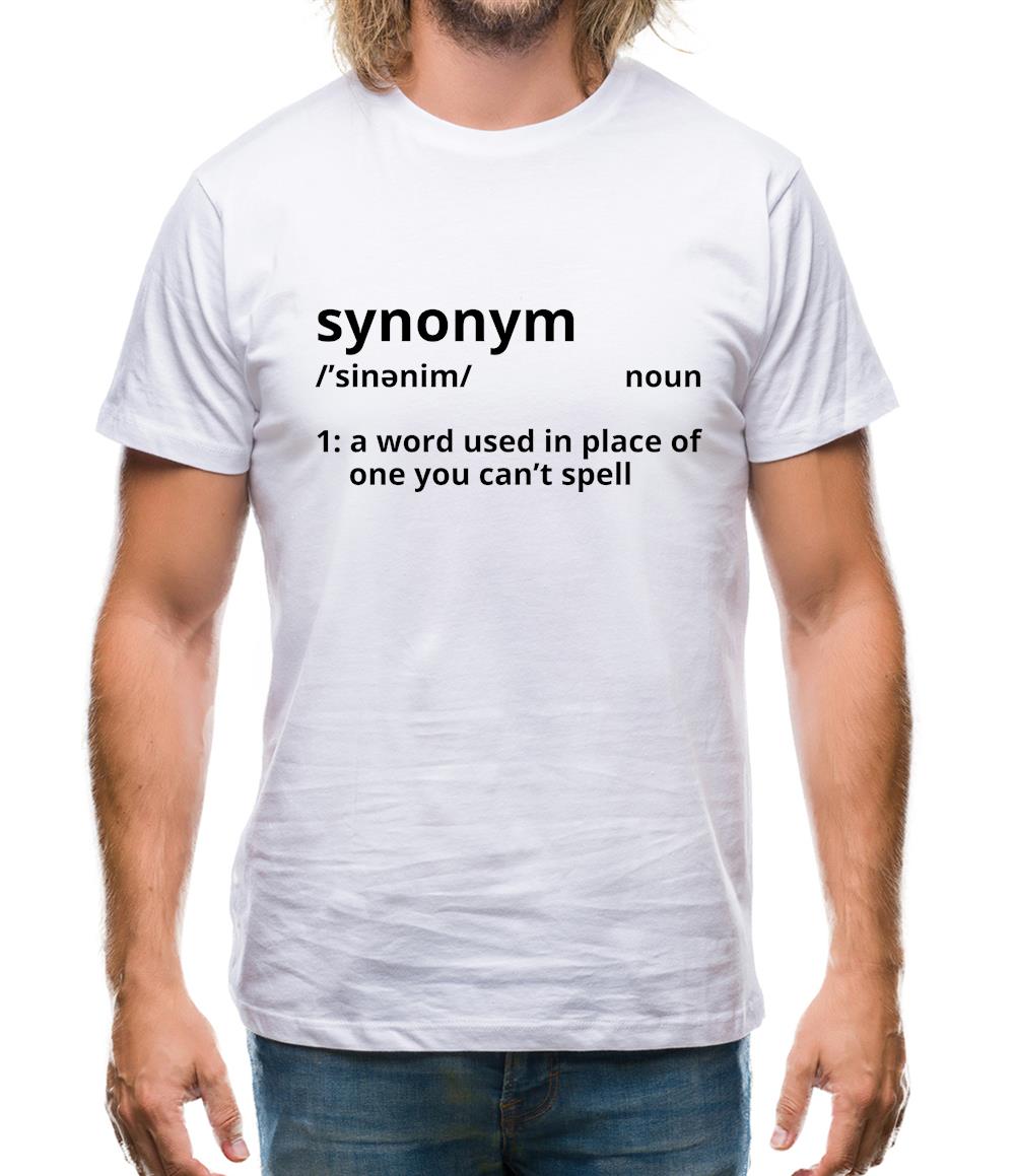 Synonym A Word In Place Of One You Can't Spell Mens T-Shirt Synonym A Word In Place Of One You Can't Spell Mens T-Shirt