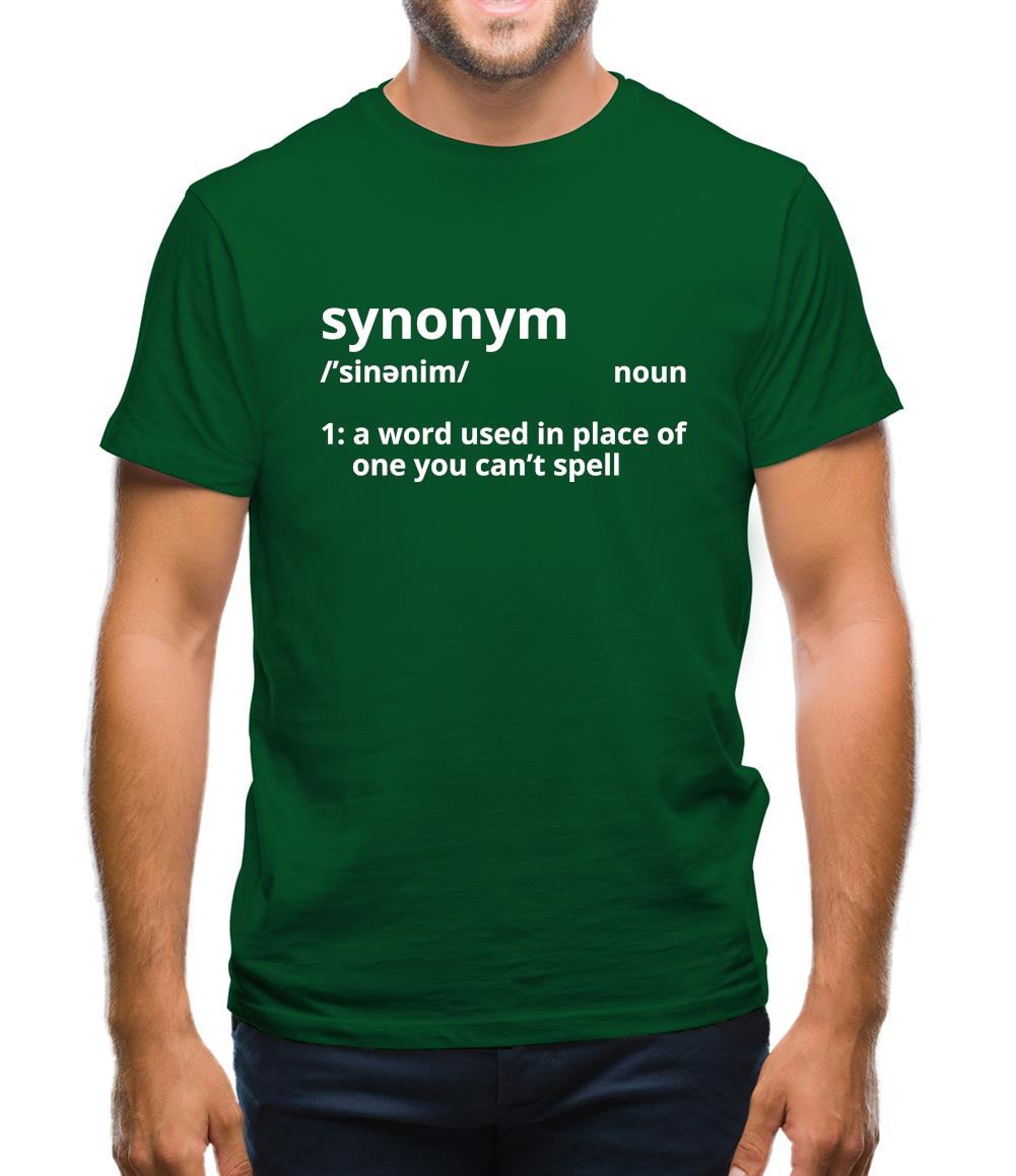 Synonym A Word In Place Of One You Can't Spell Mens T-Shirt Synonym A Word In Place Of One You Can't Spell Mens T-Shirt