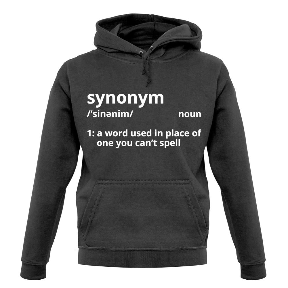 Synonym A Word In Place Of One You Can't Spell unisex hoodie Synonym A Word In Place Of One You Can't Spell unisex hoodie