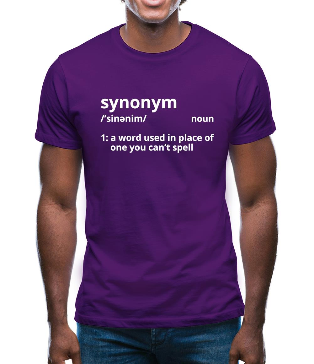Synonym A Word In Place Of One You Can't Spell Mens T-Shirt Synonym A Word In Place Of One You Can't Spell Mens T-Shirt