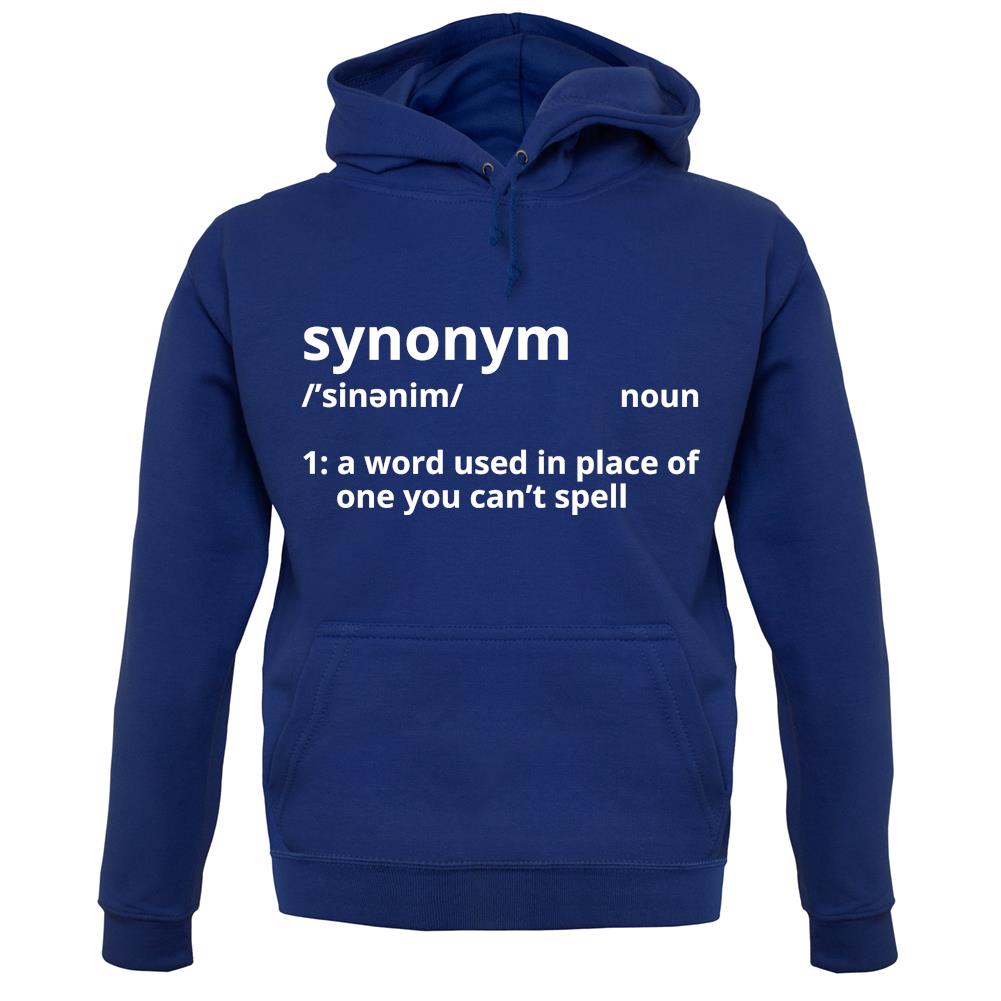 Synonym A Word In Place Of One You Can't Spell unisex hoodie Synonym A Word In Place Of One You Can't Spell unisex hoodie