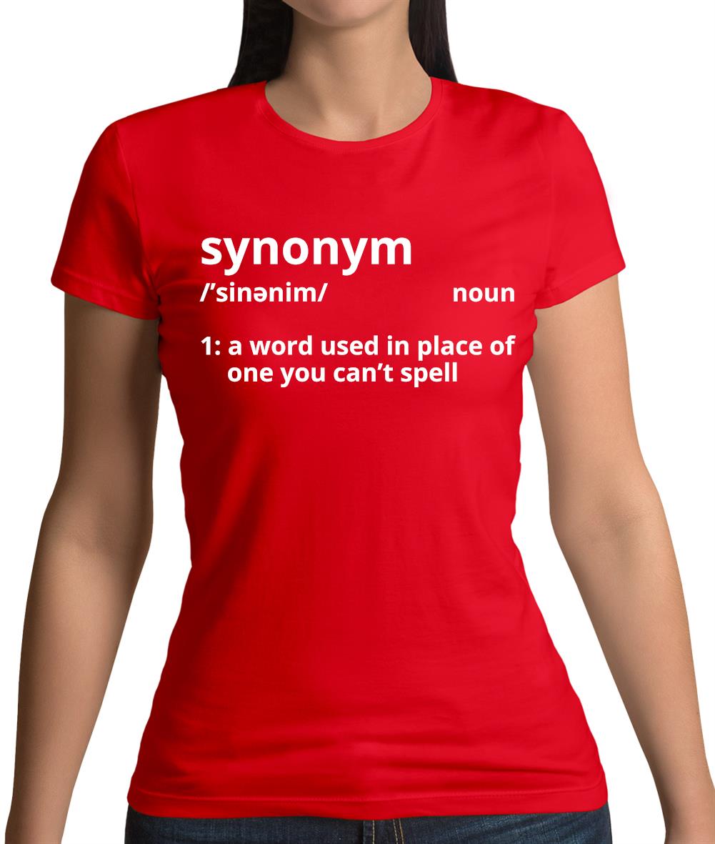 Synonym A Word In Place Of One You Can't Spell Womens T-Shirt Synonym A Word In Place Of One You Can't Spell Womens T-Shirt
