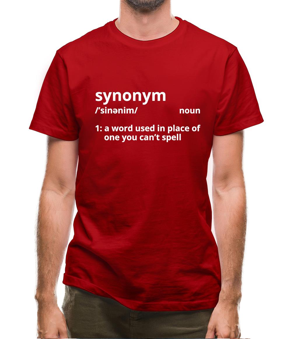 Synonym A Word In Place Of One You Can't Spell Mens T-Shirt Synonym A Word In Place Of One You Can't Spell Mens T-Shirt