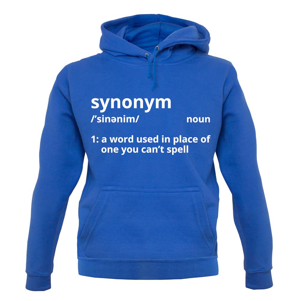 Synonym A Word In Place Of One You Can't Spell unisex hoodie Synonym A Word In Place Of One You Can't Spell unisex hoodie