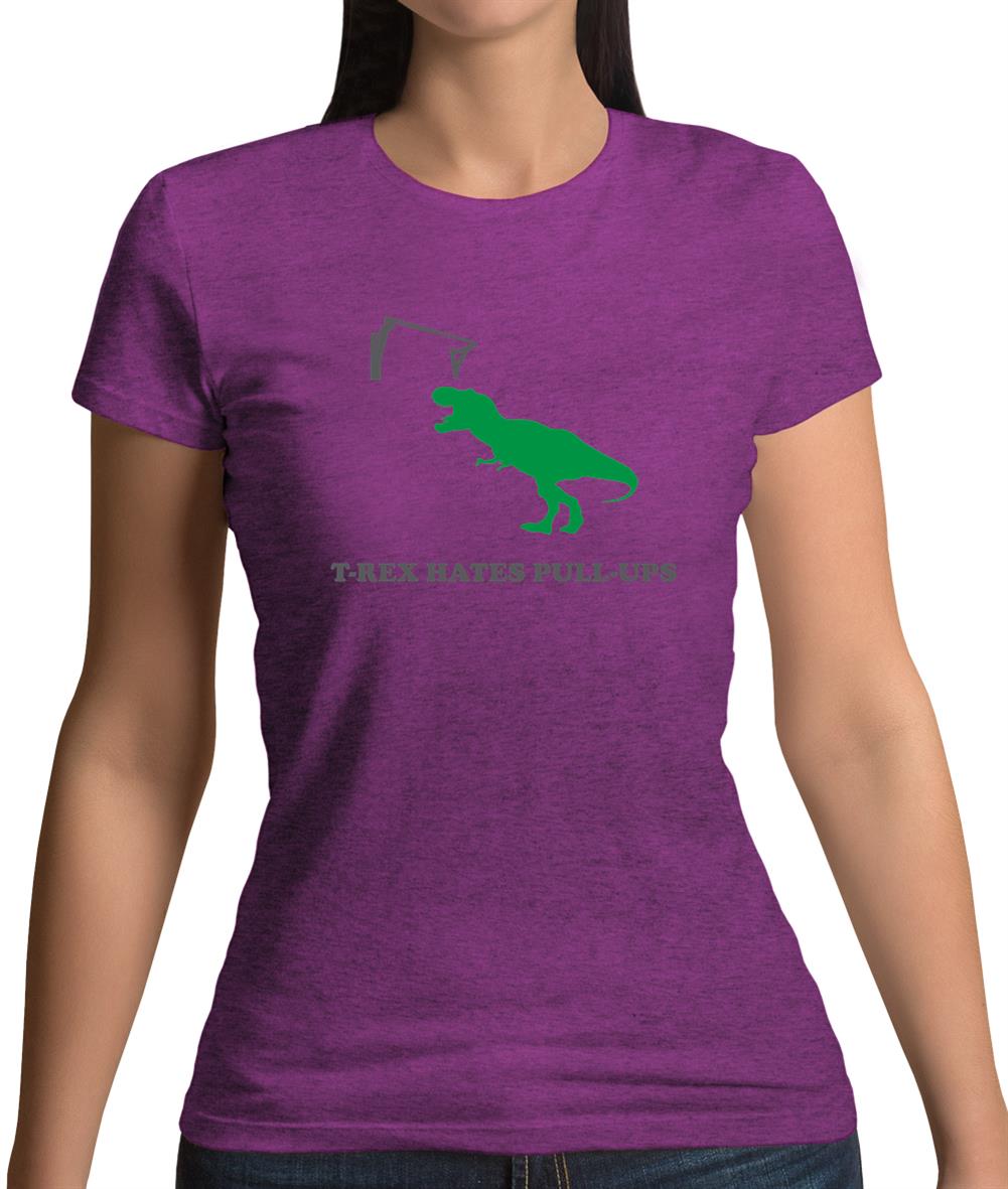T-Rex Hates Pull-Ups Womens T-Shirt T-Rex Hates Pull-Ups Womens T-Shirt