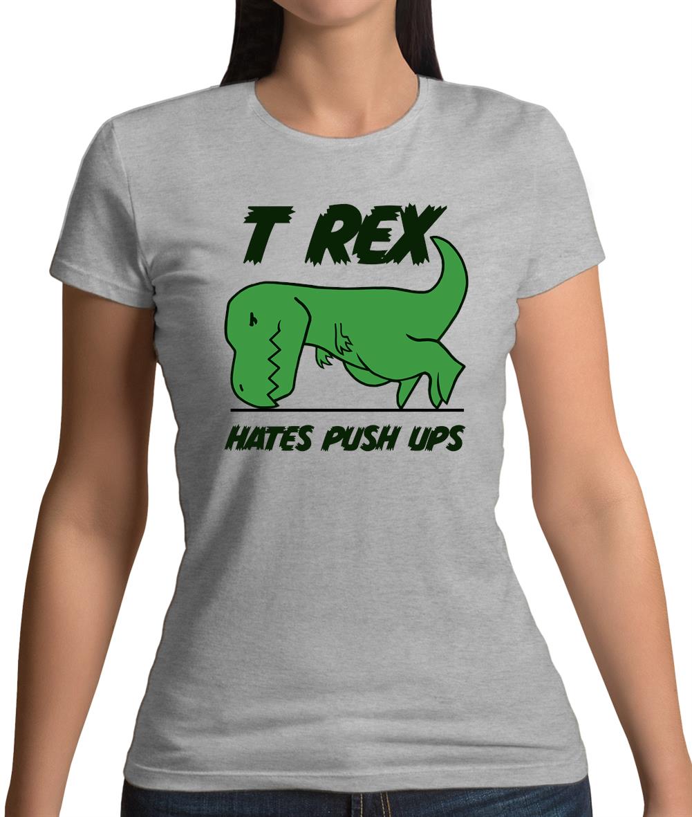 T-Rex Hates Pushups Womens T-Shirt T-Rex Hates Pushups Womens T-Shirt