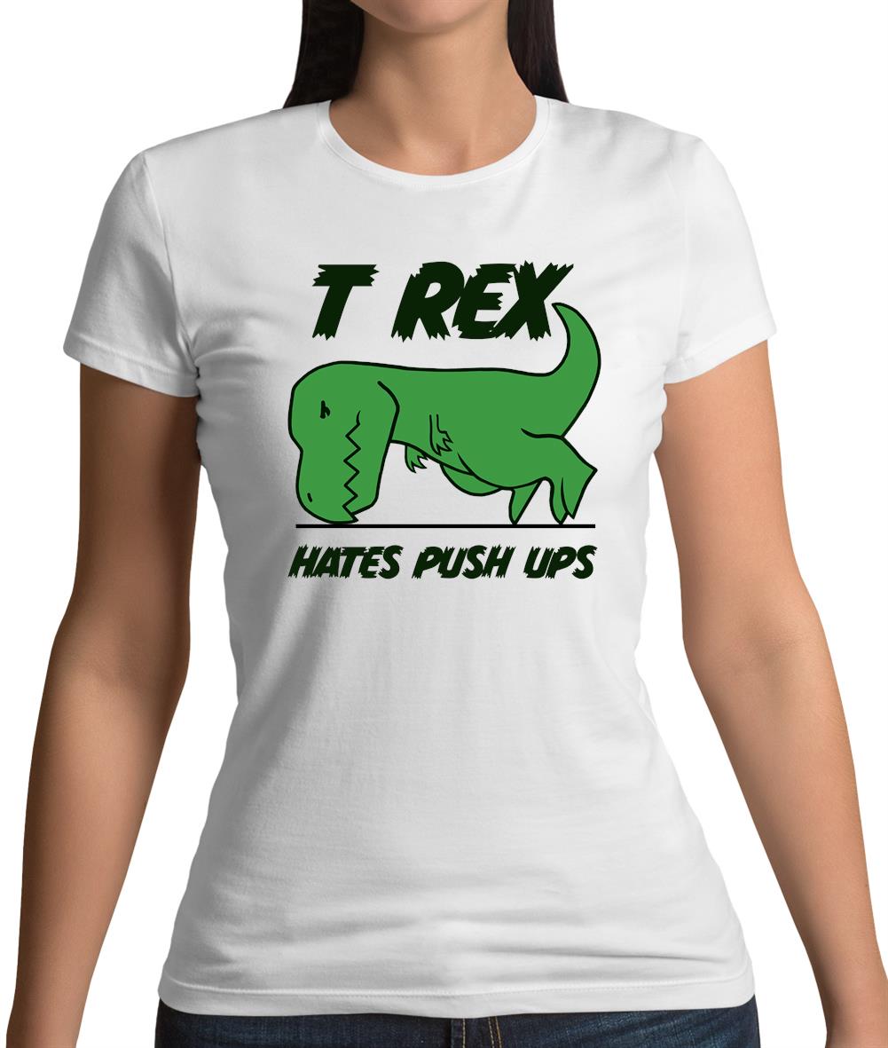 T-Rex Hates Pushups Womens T-Shirt T-Rex Hates Pushups Womens T-Shirt
