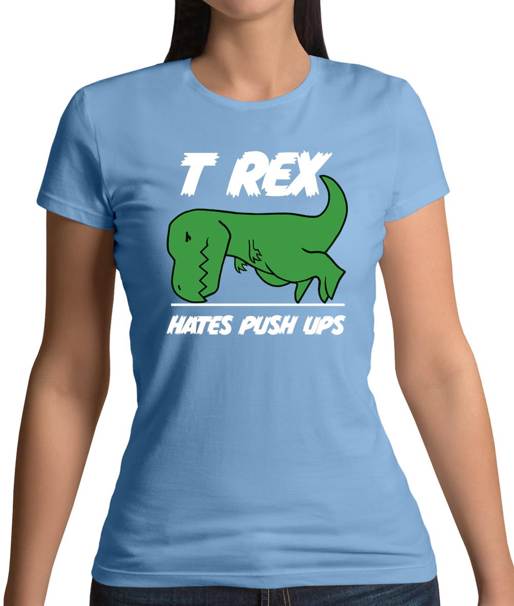 T-Rex Hates Pushups Womens T-Shirt T-Rex Hates Pushups Womens T-Shirt