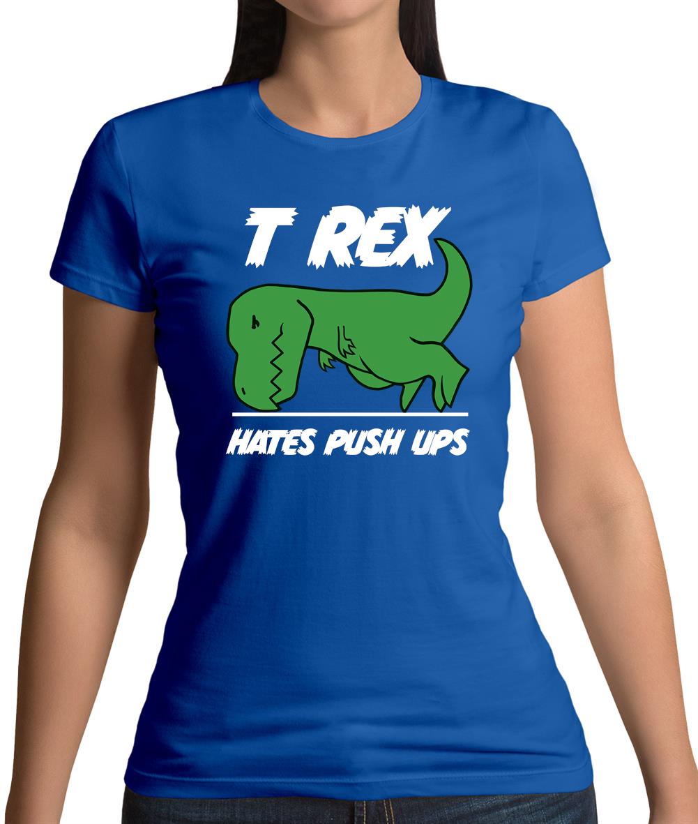 T-Rex Hates Pushups Womens T-Shirt T-Rex Hates Pushups Womens T-Shirt