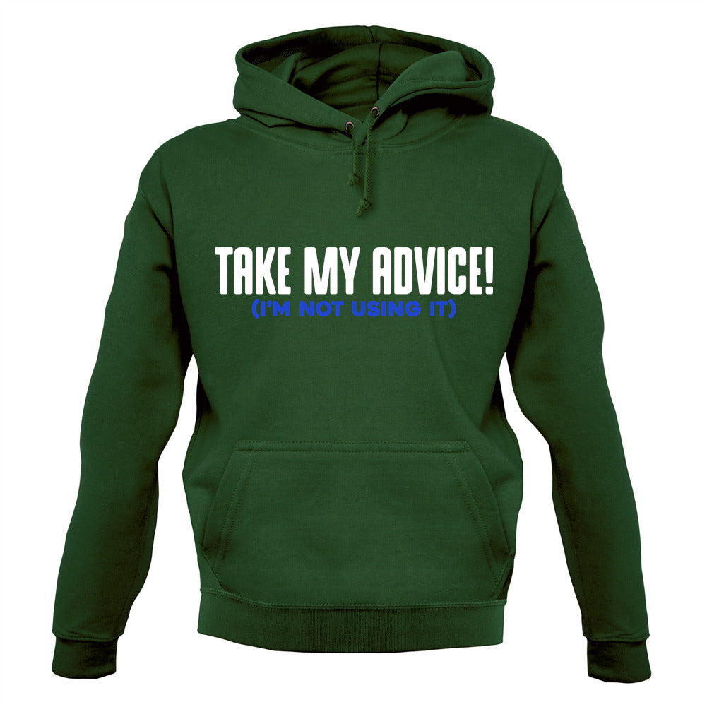 Take My Advice Unisex Hoodie Take My Advice Unisex Hoodie