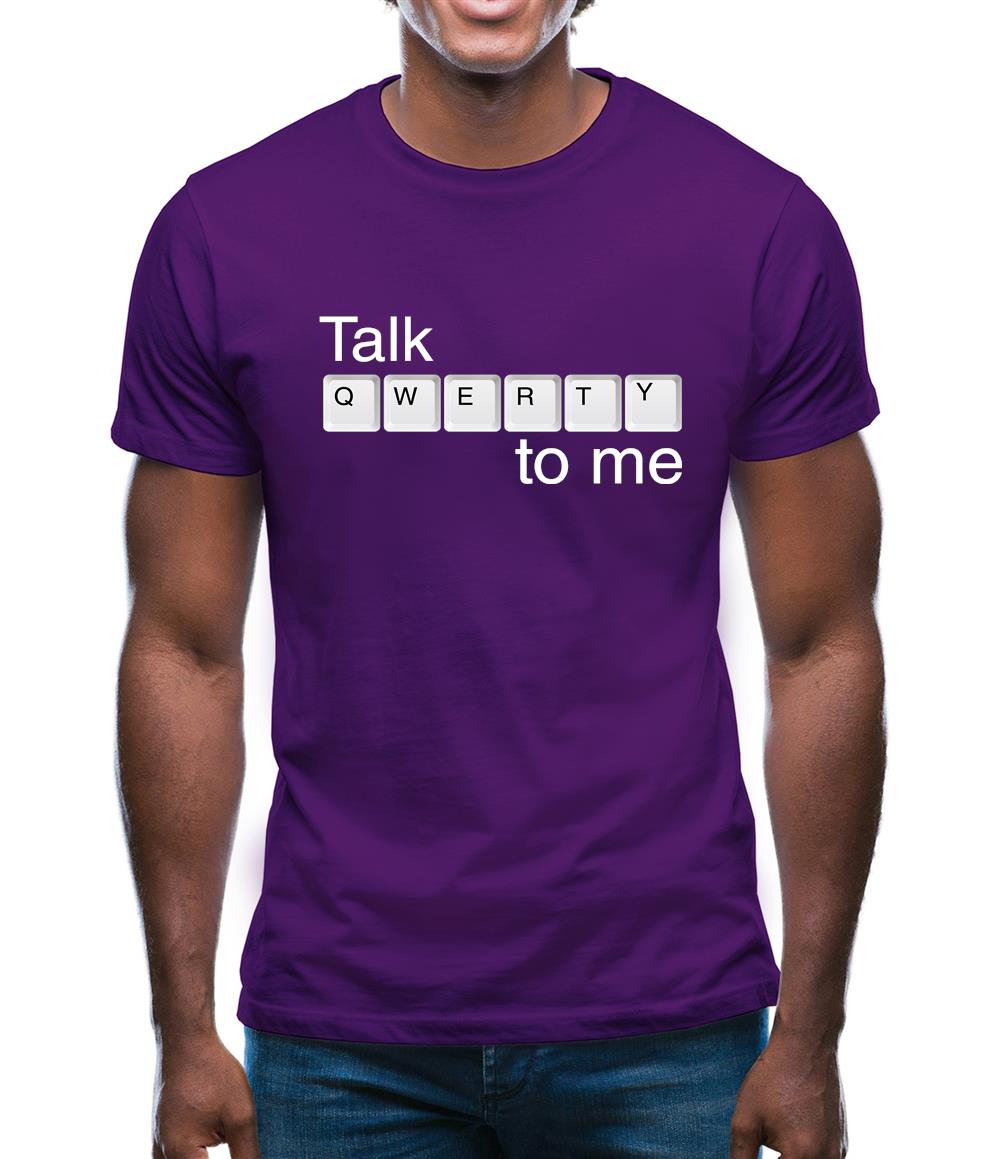 Talk Qwerty To Me Mens T-Shirt Talk Qwerty To Me Mens T-Shirt