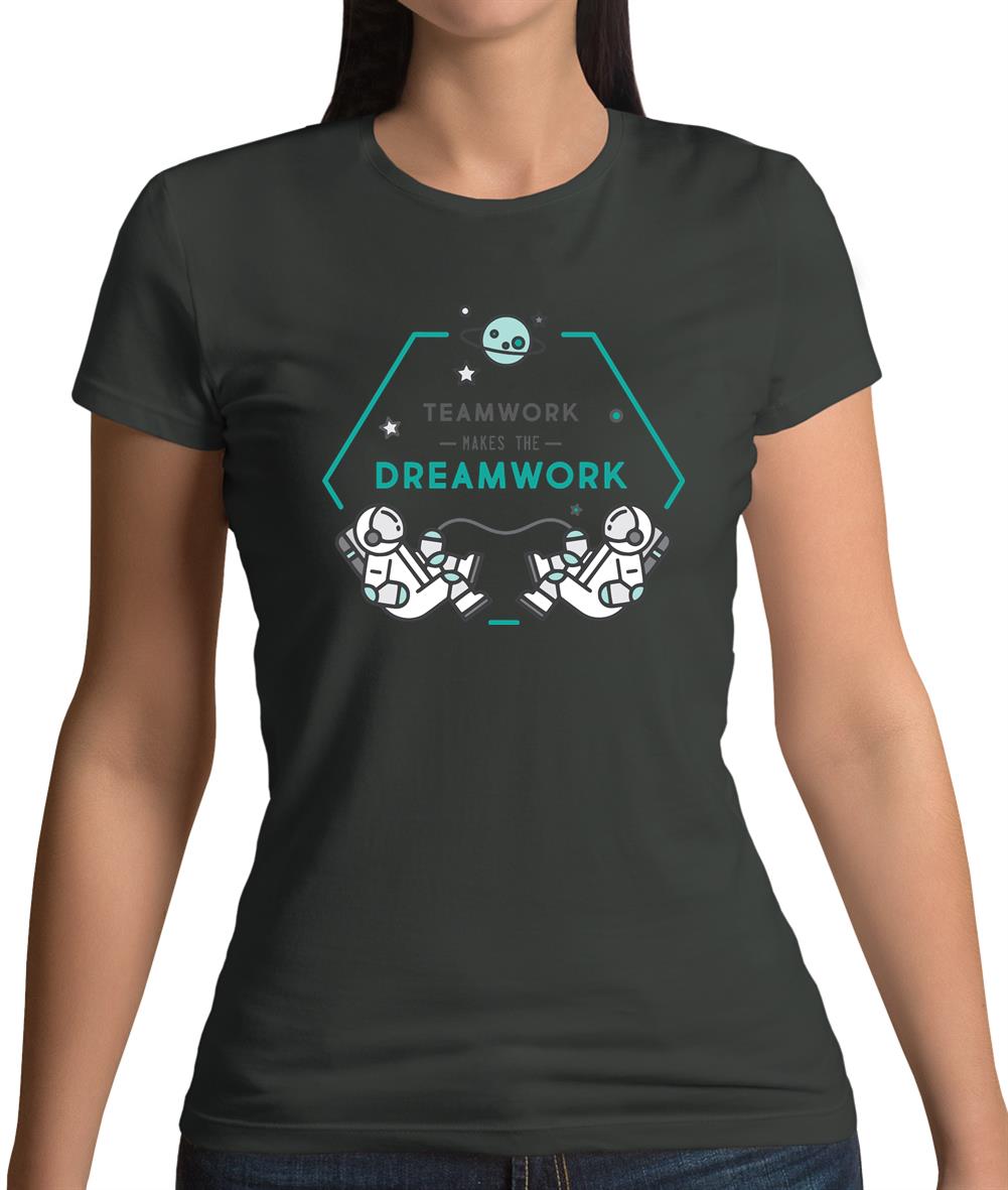 Teamwork Makes The Dream Work Womens T-Shirt Teamwork Makes The Dream Work Womens T-Shirt