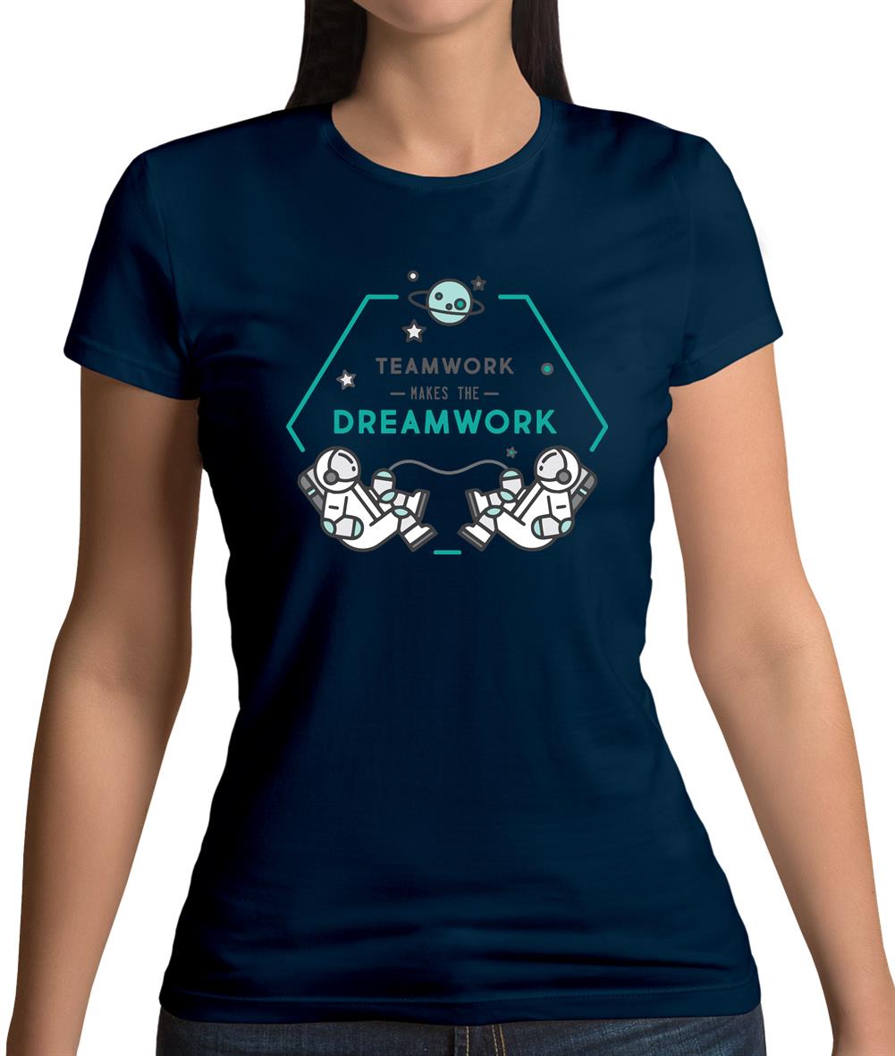 Teamwork Makes The Dream Work Womens T-Shirt Teamwork Makes The Dream Work Womens T-Shirt