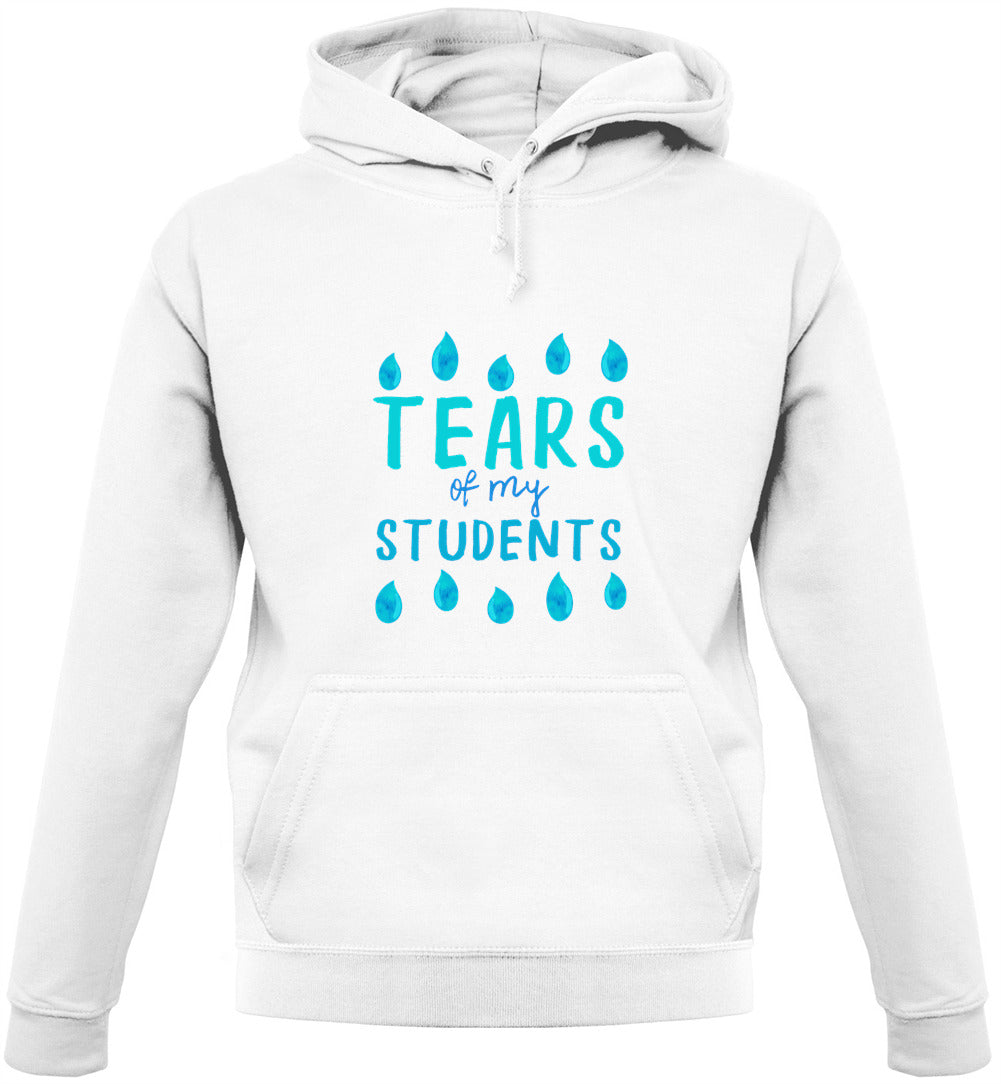 Tears Of My Students Unisex Hoodie Tears Of My Students Unisex Hoodie