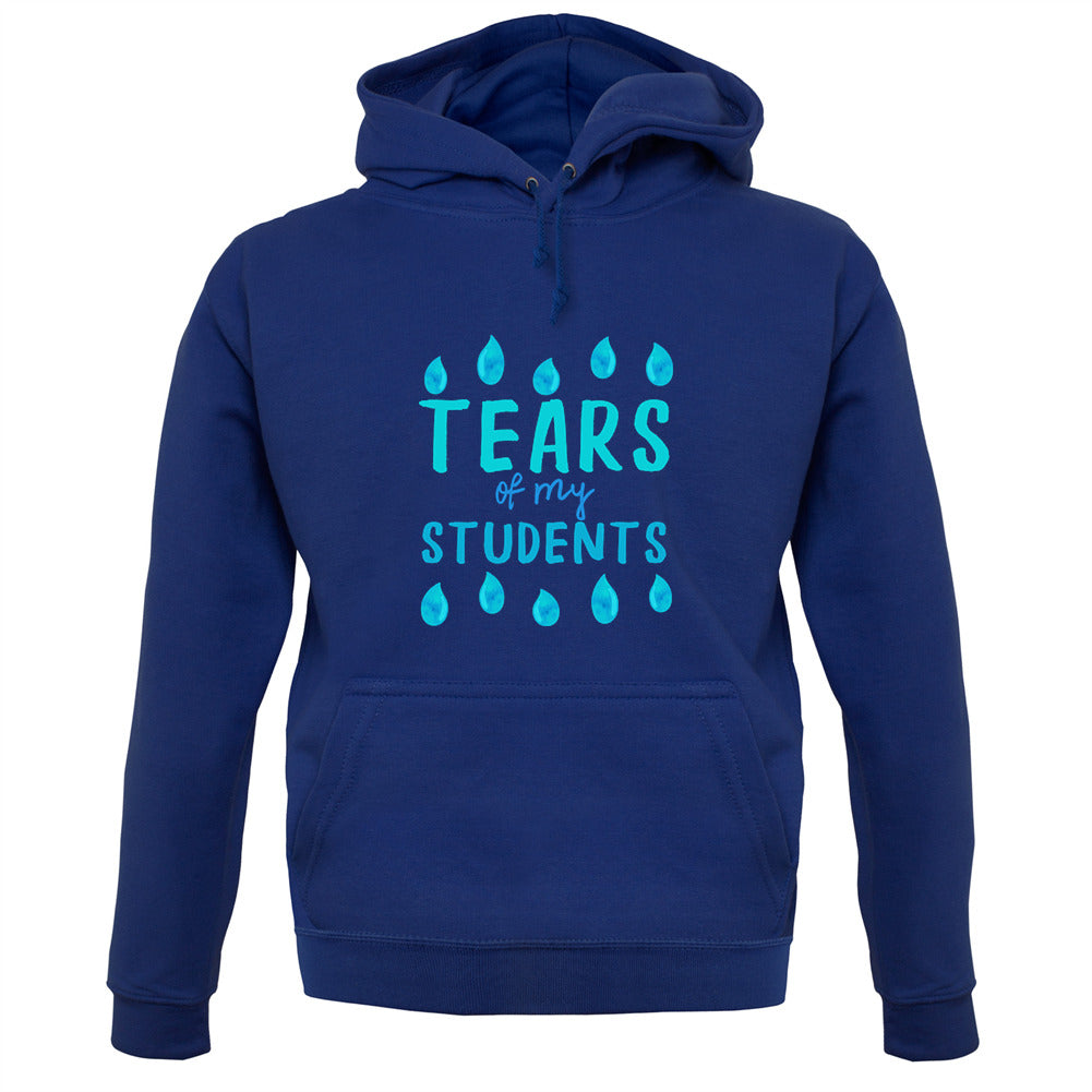 Tears Of My Students Unisex Hoodie Tears Of My Students Unisex Hoodie
