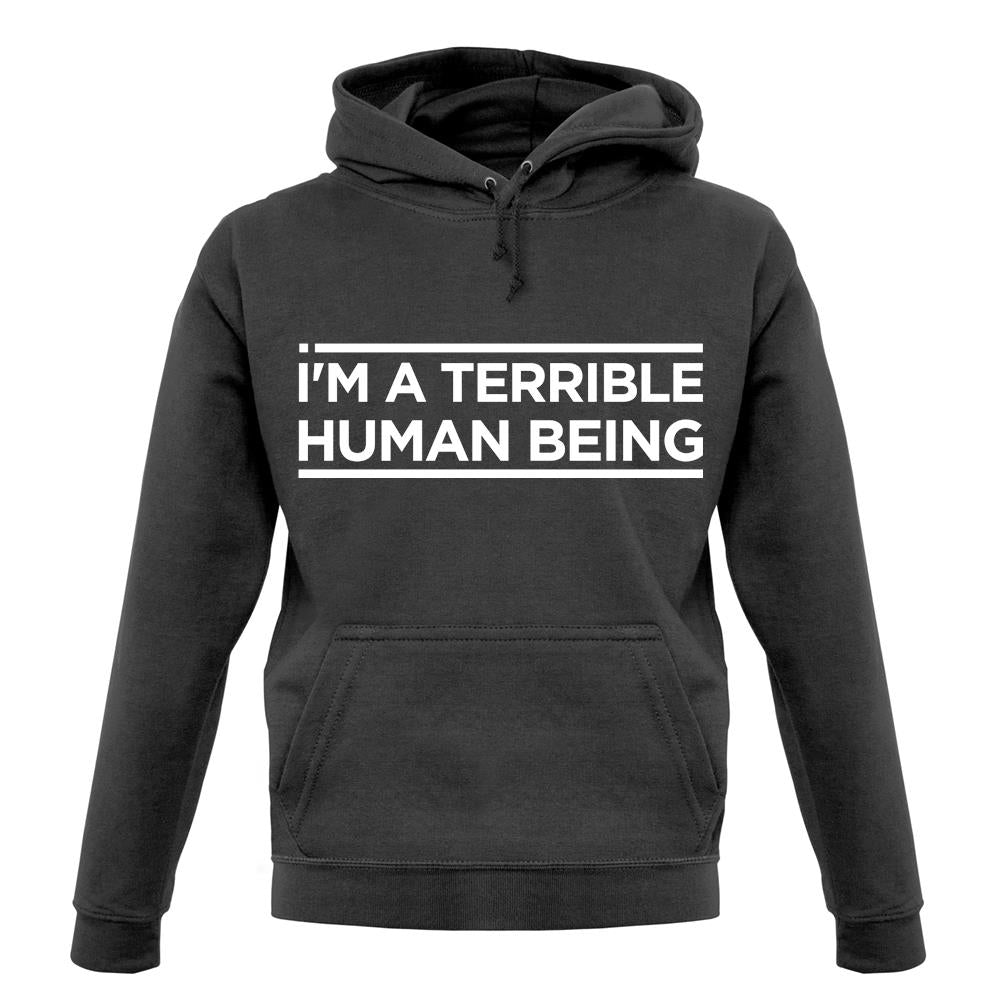 I'm A Terrible Human unisex hoodie I'm A Terrible Human unisex hoodie