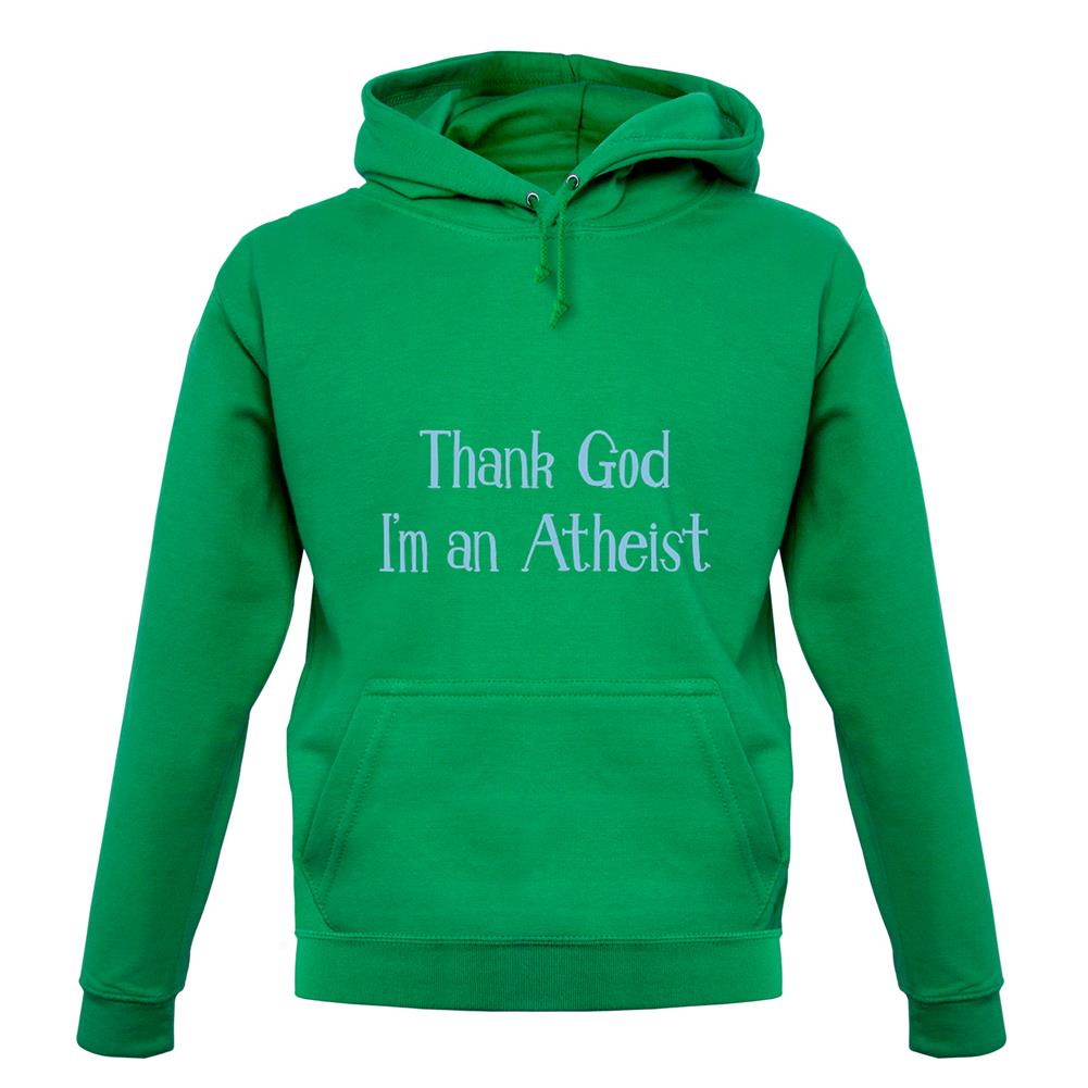 Thank God I'm An Atheist unisex hoodie Thank God I'm An Atheist unisex hoodie