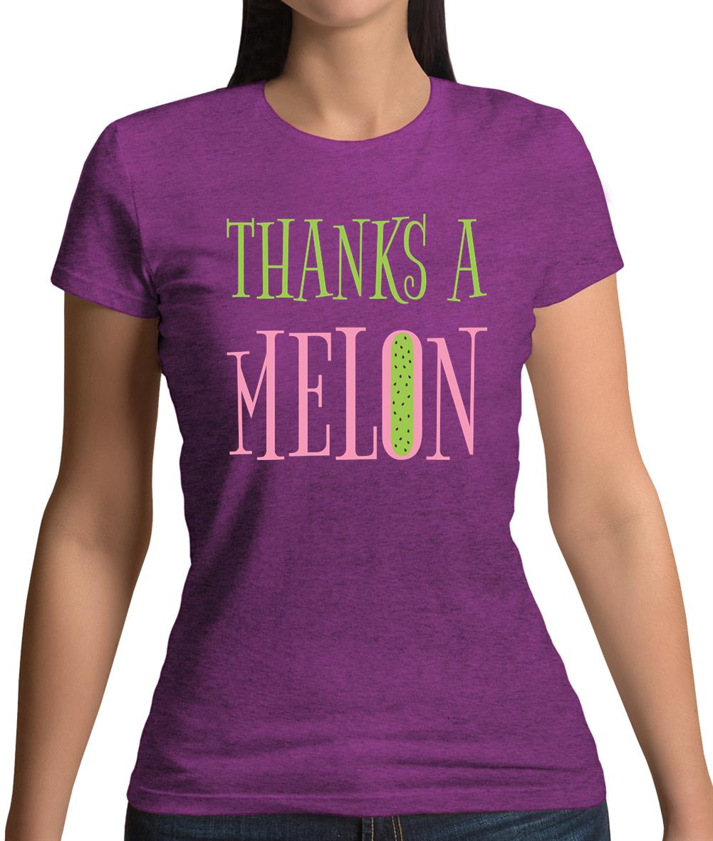 Thanks A Melon Womens T-Shirt Thanks A Melon Womens T-Shirt