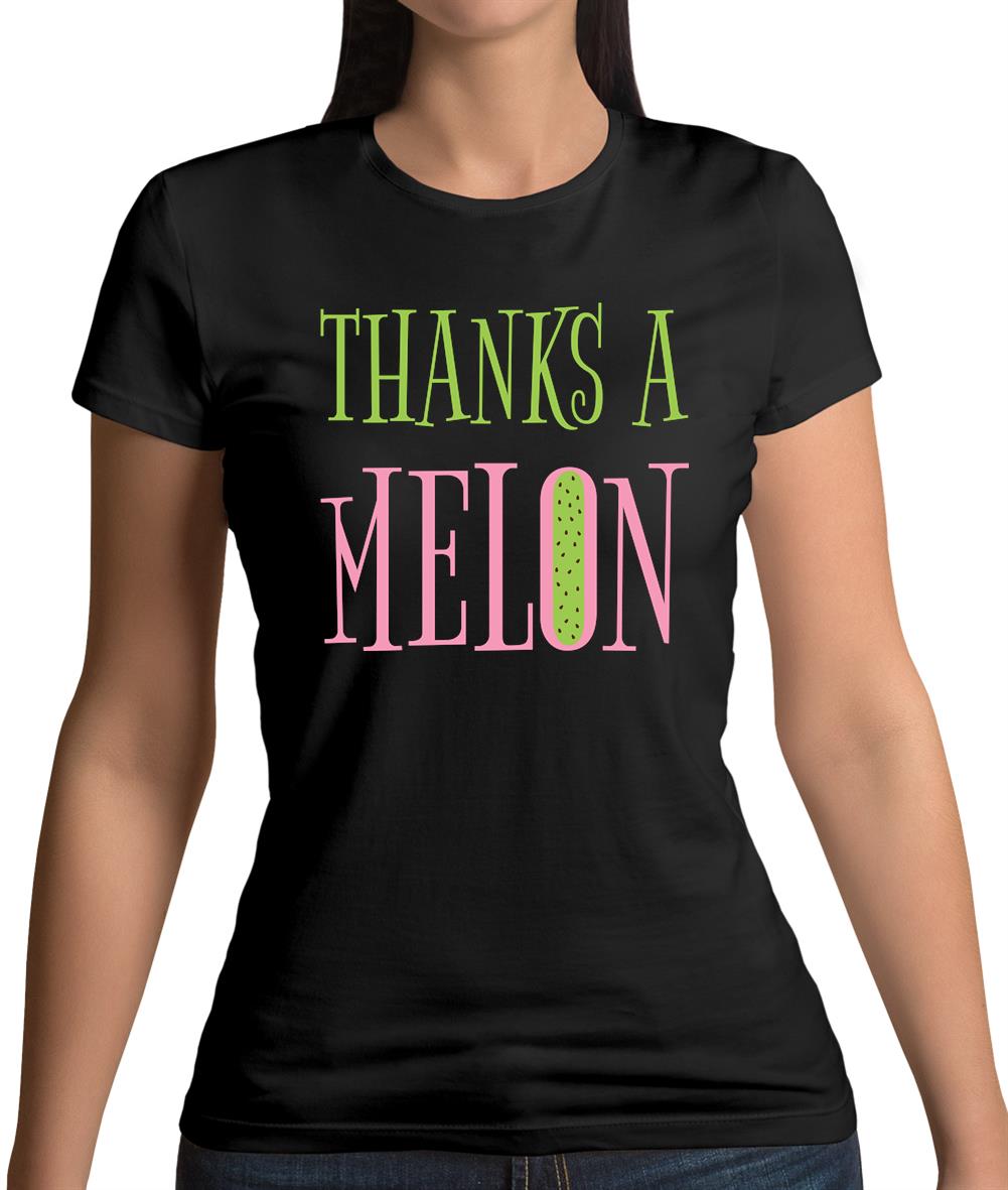 Thanks A Melon Womens T-Shirt Thanks A Melon Womens T-Shirt