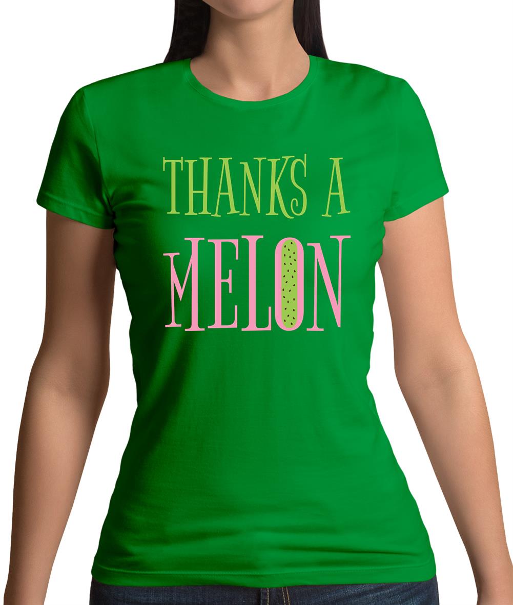 Thanks A Melon Womens T-Shirt Thanks A Melon Womens T-Shirt
