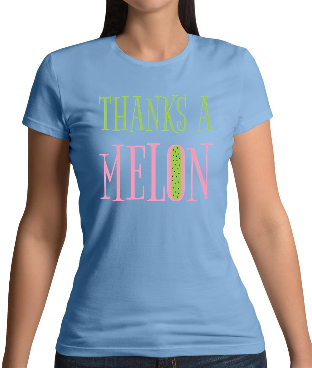 Thanks A Melon Womens T-Shirt Thanks A Melon Womens T-Shirt