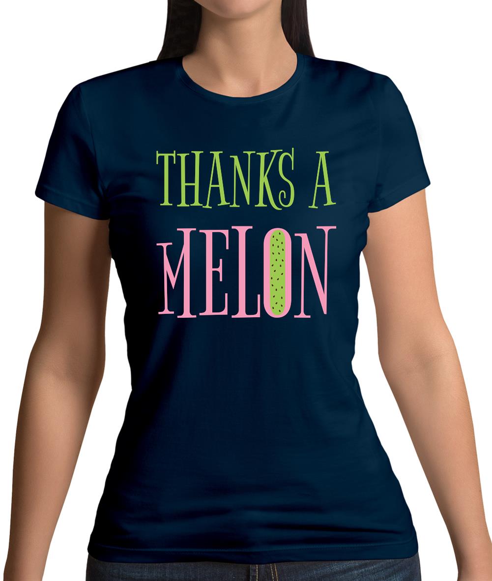 Thanks A Melon Womens T-Shirt Thanks A Melon Womens T-Shirt