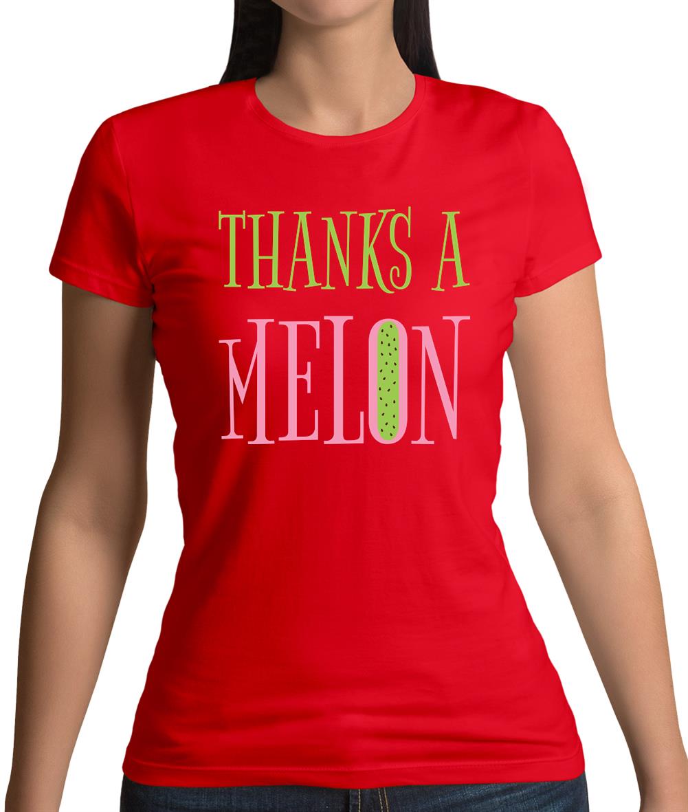 Thanks A Melon Womens T-Shirt Thanks A Melon Womens T-Shirt