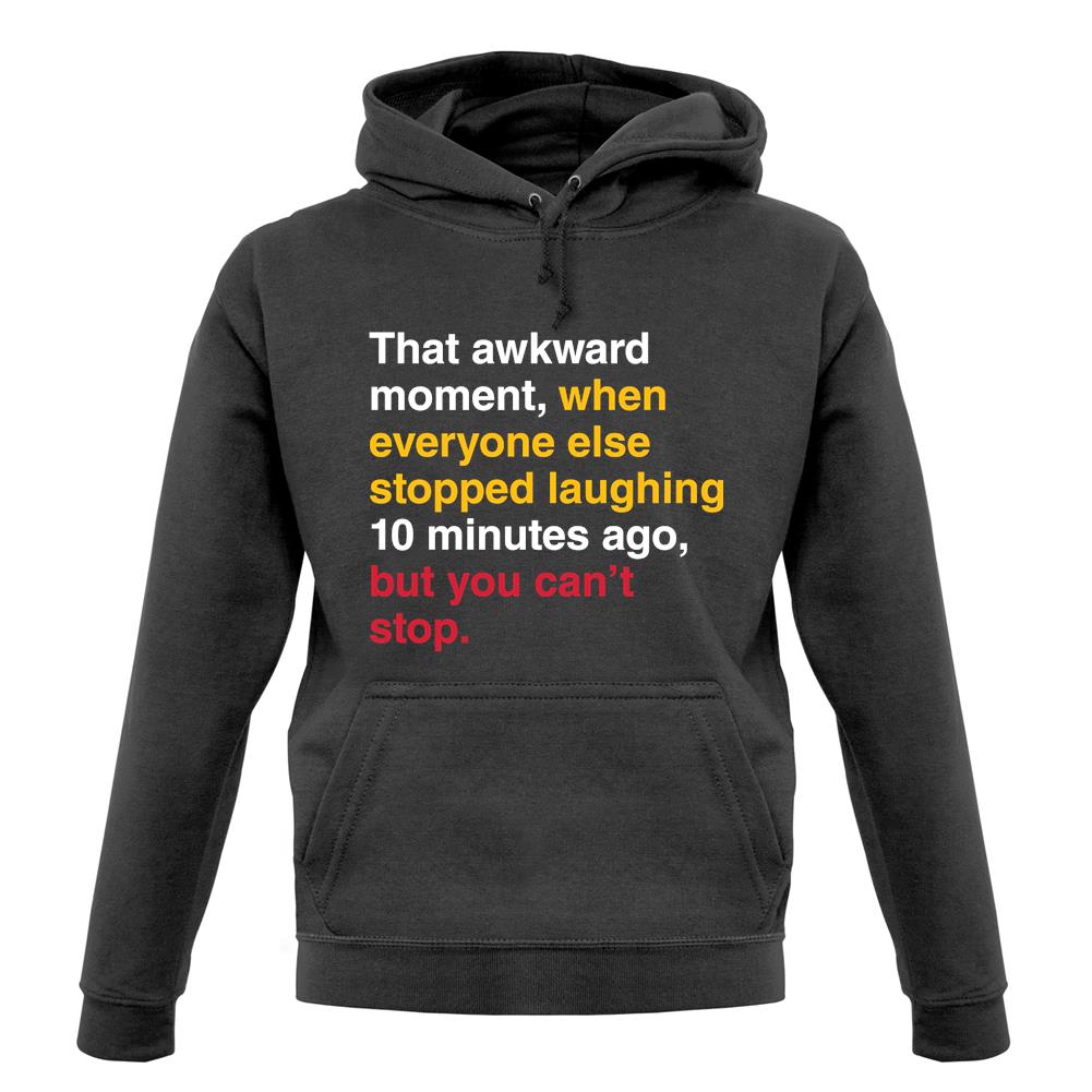 That Awkward Moment When Everyone Stopped Laughing unisex hoodie That Awkward Moment When Everyone Stopped Laughing unisex hoodie