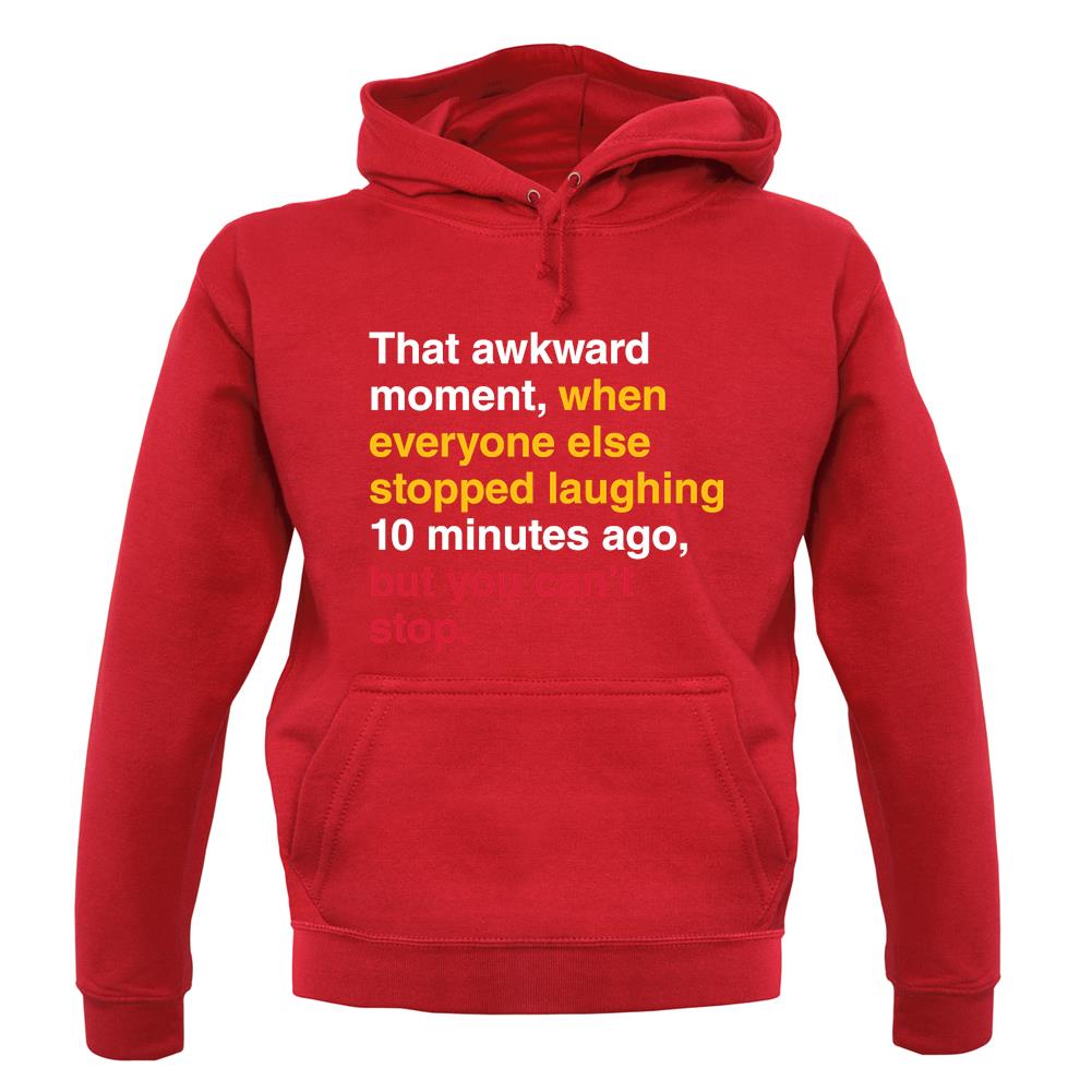 That Awkward Moment When Everyone Stopped Laughing unisex hoodie That Awkward Moment When Everyone Stopped Laughing unisex hoodie