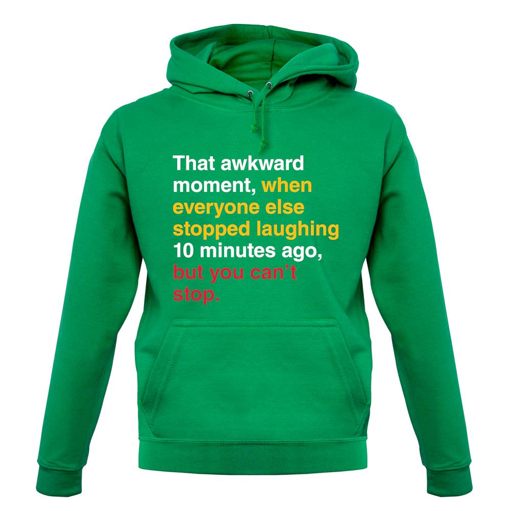 That Awkward Moment When Everyone Stopped Laughing unisex hoodie That Awkward Moment When Everyone Stopped Laughing unisex hoodie