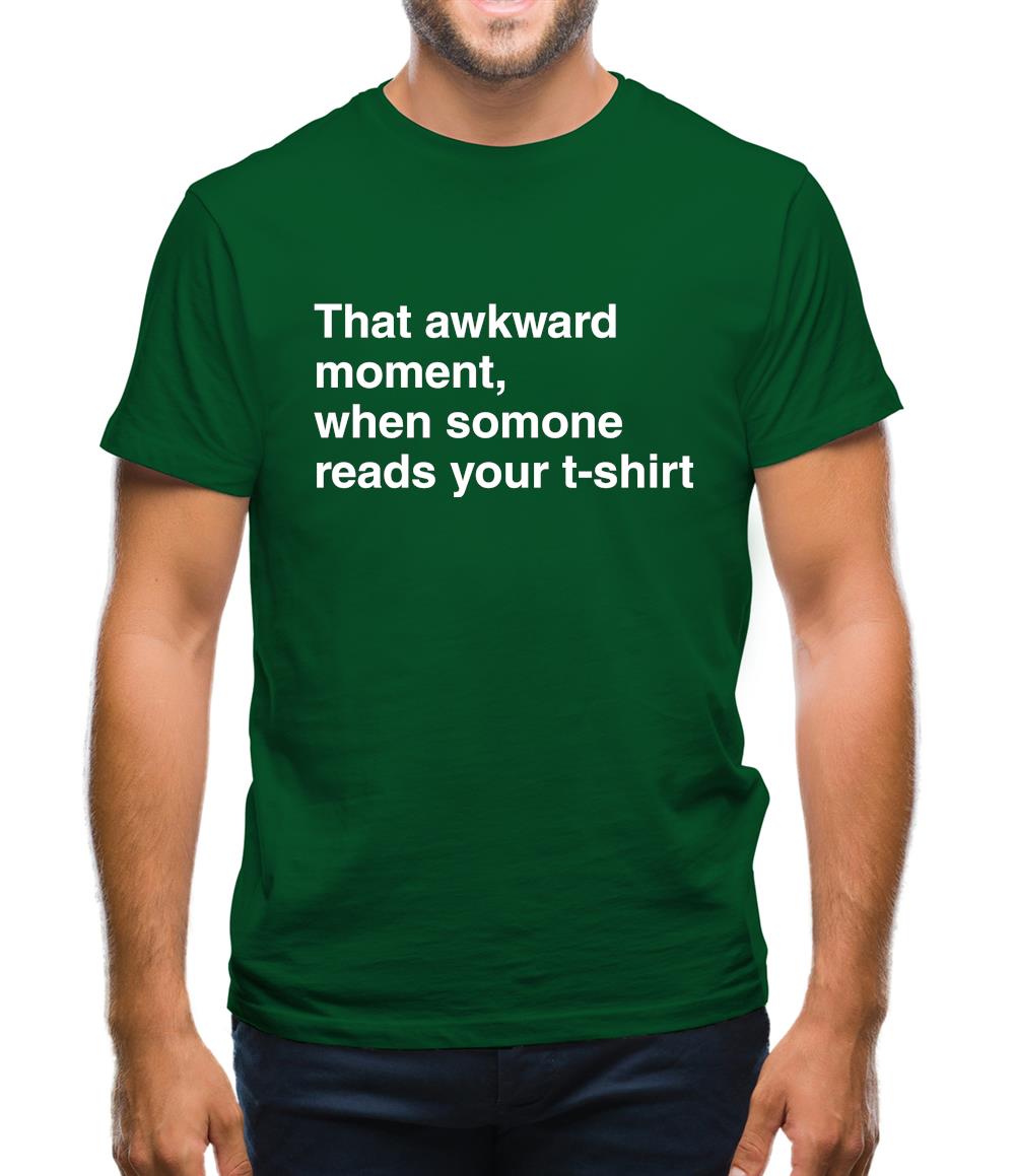 That Awkward Moment Someone Reads My Tshirt Mens T-Shirt That Awkward Moment Someone Reads My Tshirt Mens T-Shirt