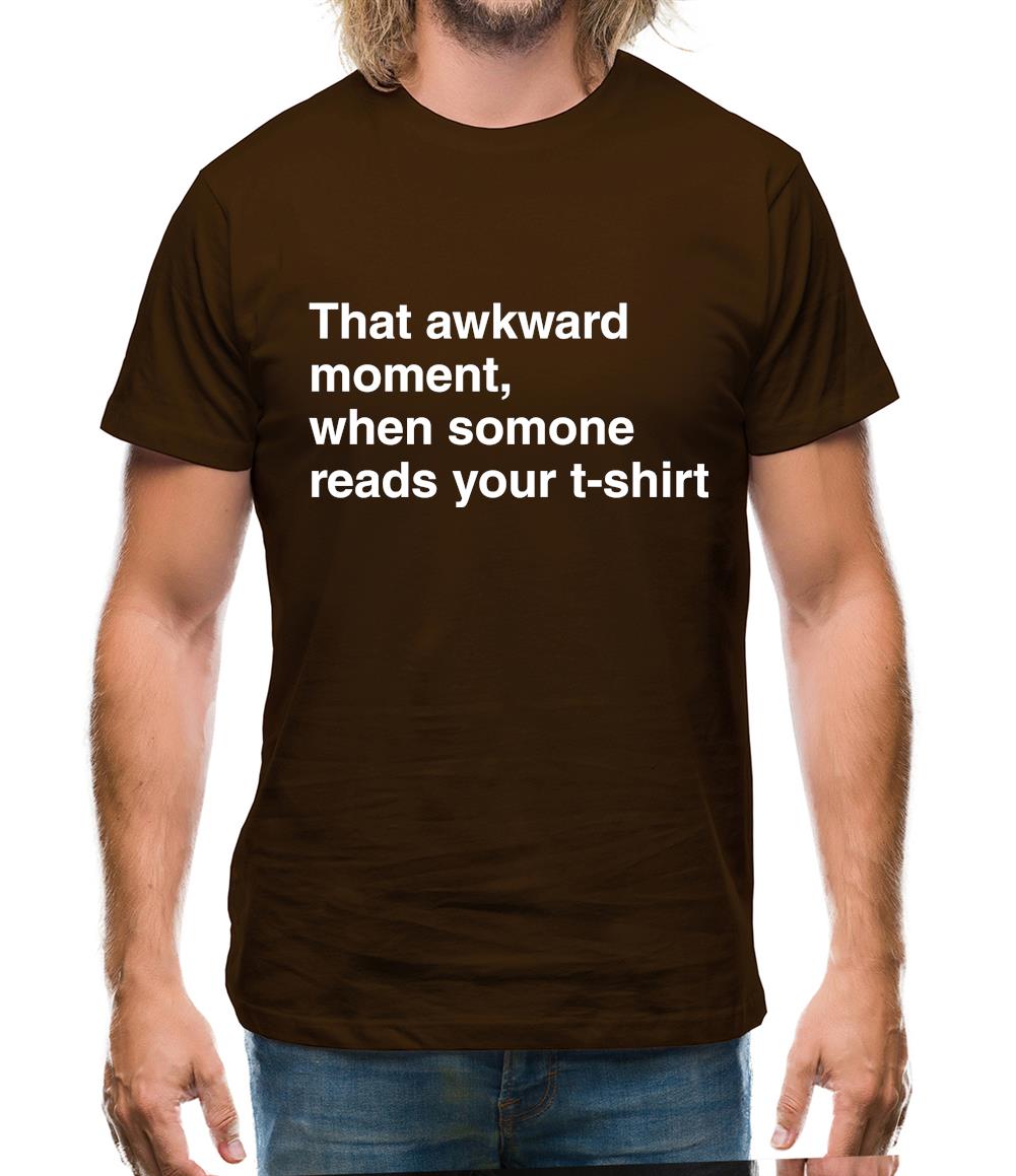 That Awkward Moment Someone Reads My Tshirt Mens T-Shirt That Awkward Moment Someone Reads My Tshirt Mens T-Shirt