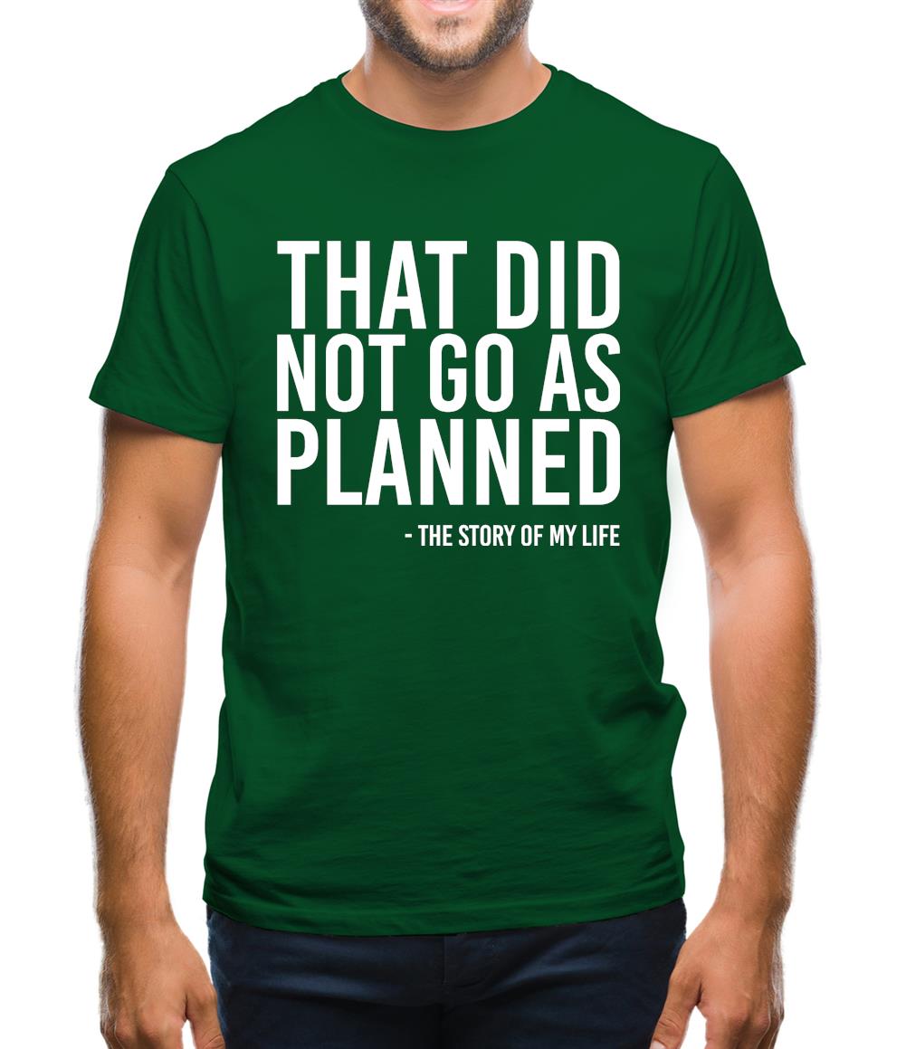 That Did Not Go As Planned, My Life Story Mens T-Shirt That Did Not Go As Planned, My Life Story Mens T-Shirt
