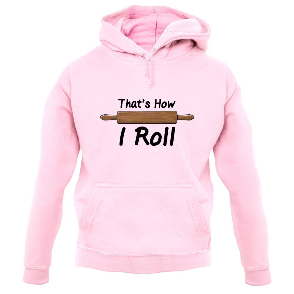 How I Roll Rolling Pin unisex hoodie How I Roll Rolling Pin unisex hoodie
