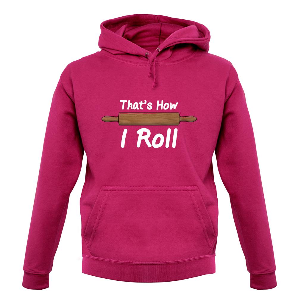 How I Roll Rolling Pin unisex hoodie How I Roll Rolling Pin unisex hoodie