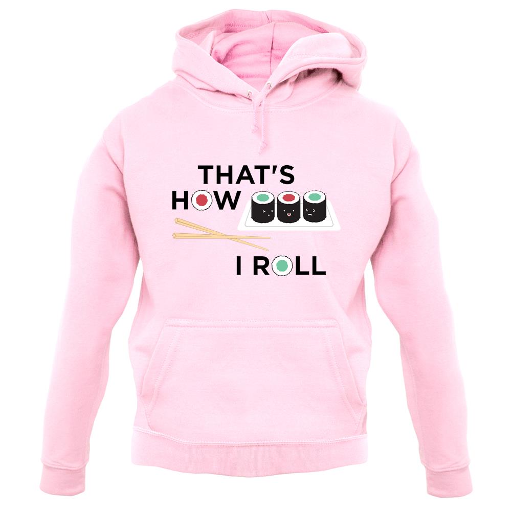 Dressdown That's How I Roll Sushi Unisex Hoodie Dressdown That's How I Roll Sushi Unisex Hoodie