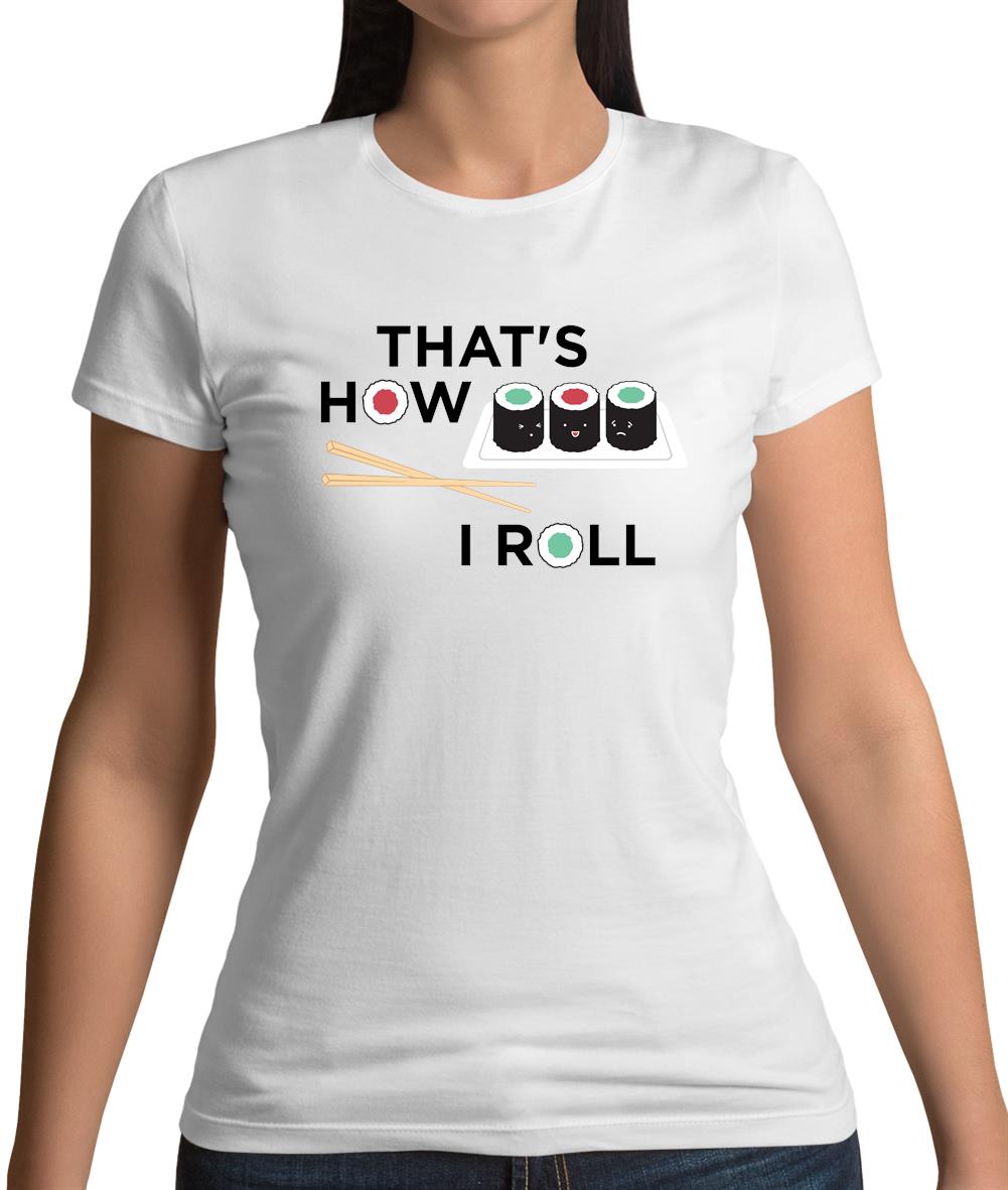 Dressdown That's How I Roll Sushi Womens T-Shirt Dressdown That's How I Roll Sushi Womens T-Shirt