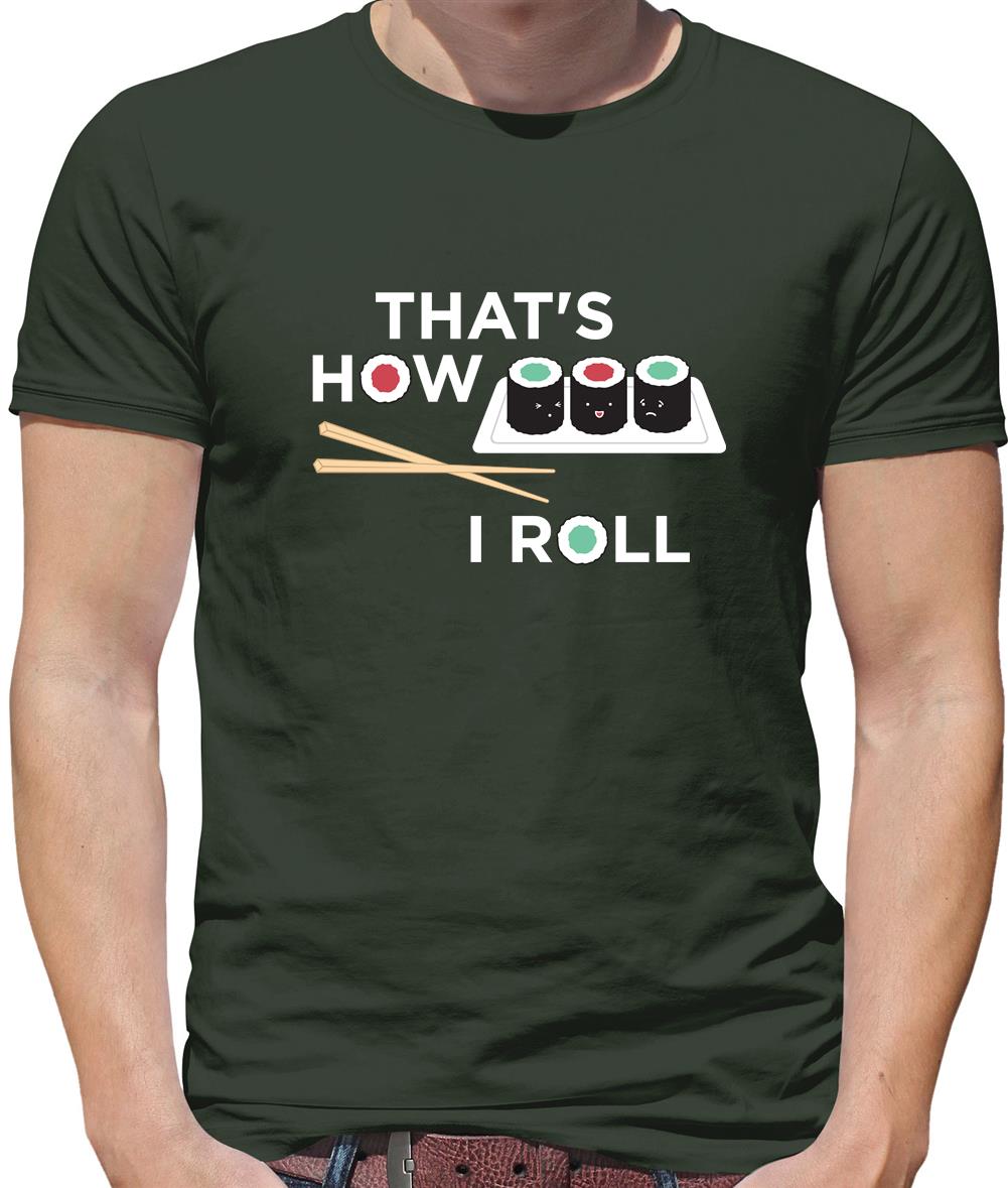 That's How I Roll Sushi Mens T-Shirt That's How I Roll Sushi Mens T-Shirt