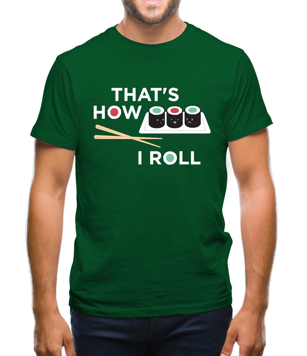 That's How I Roll Sushi Mens T-Shirt That's How I Roll Sushi Mens T-Shirt