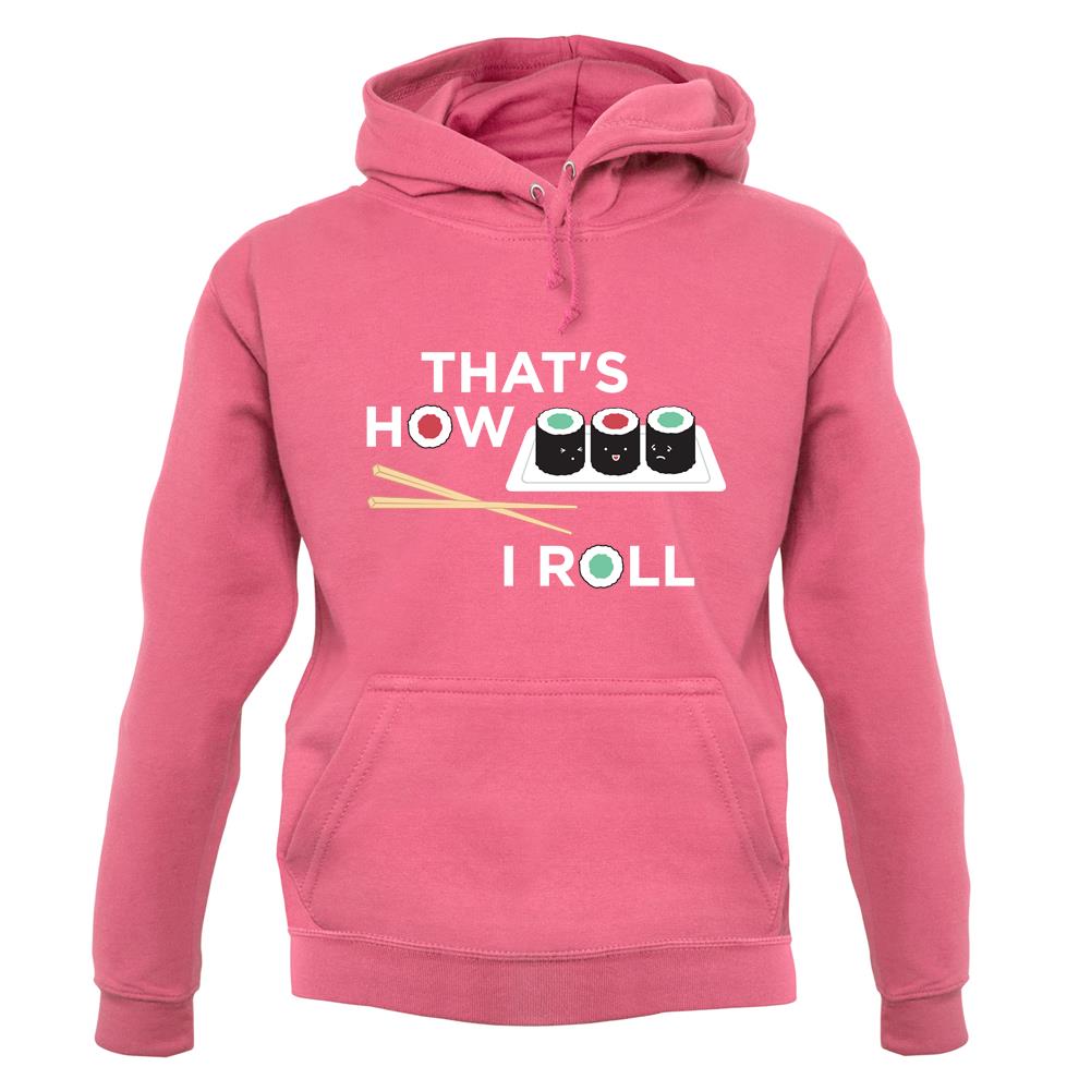 Dressdown That's How I Roll Sushi Unisex Hoodie Dressdown That's How I Roll Sushi Unisex Hoodie